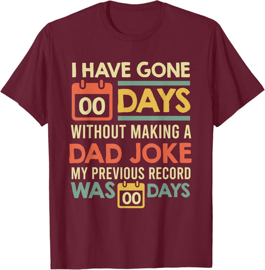 0 days since last dad joke Dad Jokes T-Shirt - T-Shirt | Maroon