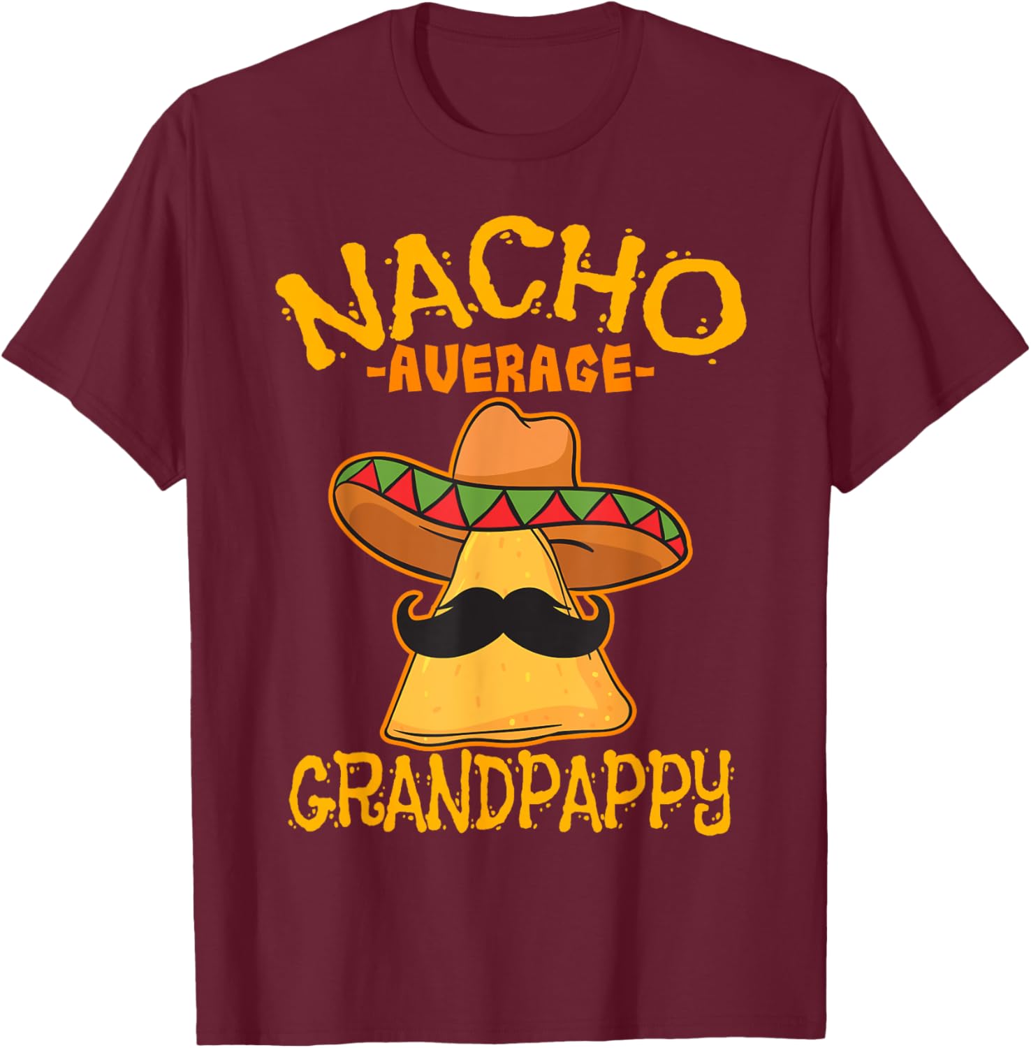 Nacho Average Grandpappy Mexican Grandfather Cinco De Mayo T-Shirt - T-Shirt | Maroon