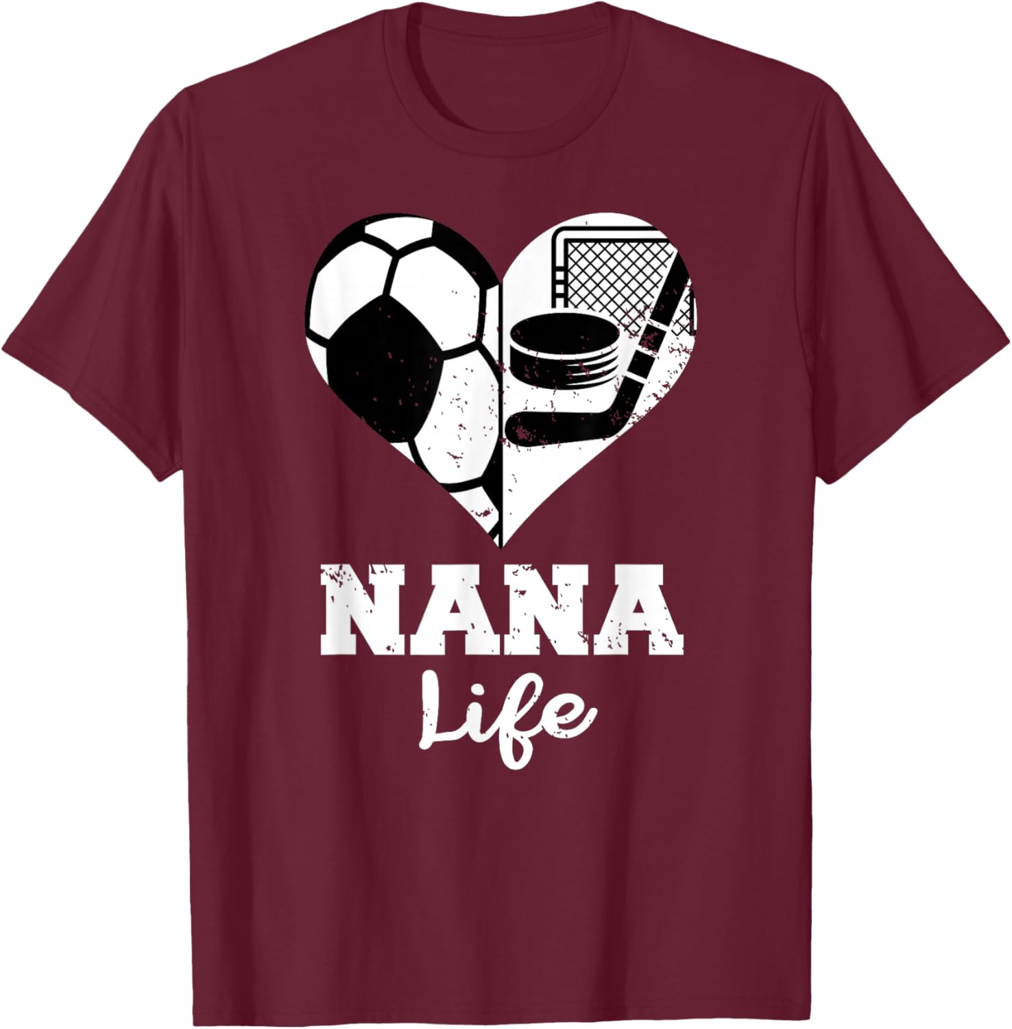 Nana Life Heart Funny Soccer Hockey Nana T-Shirt - T-Shirt | Maroon