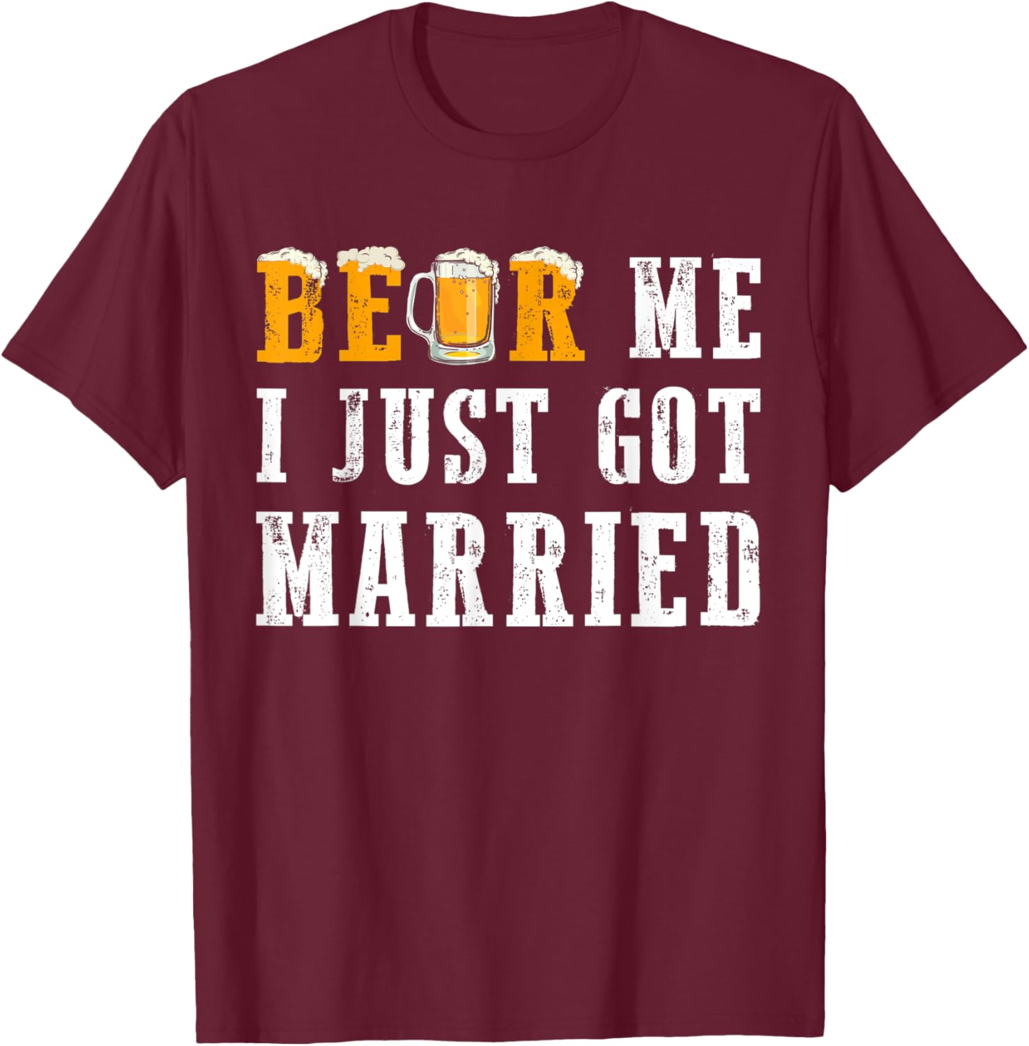 Funny Beer Me I Just Got Married Husband Wedding Squad T-Shirt - T-Shirt | Maroon