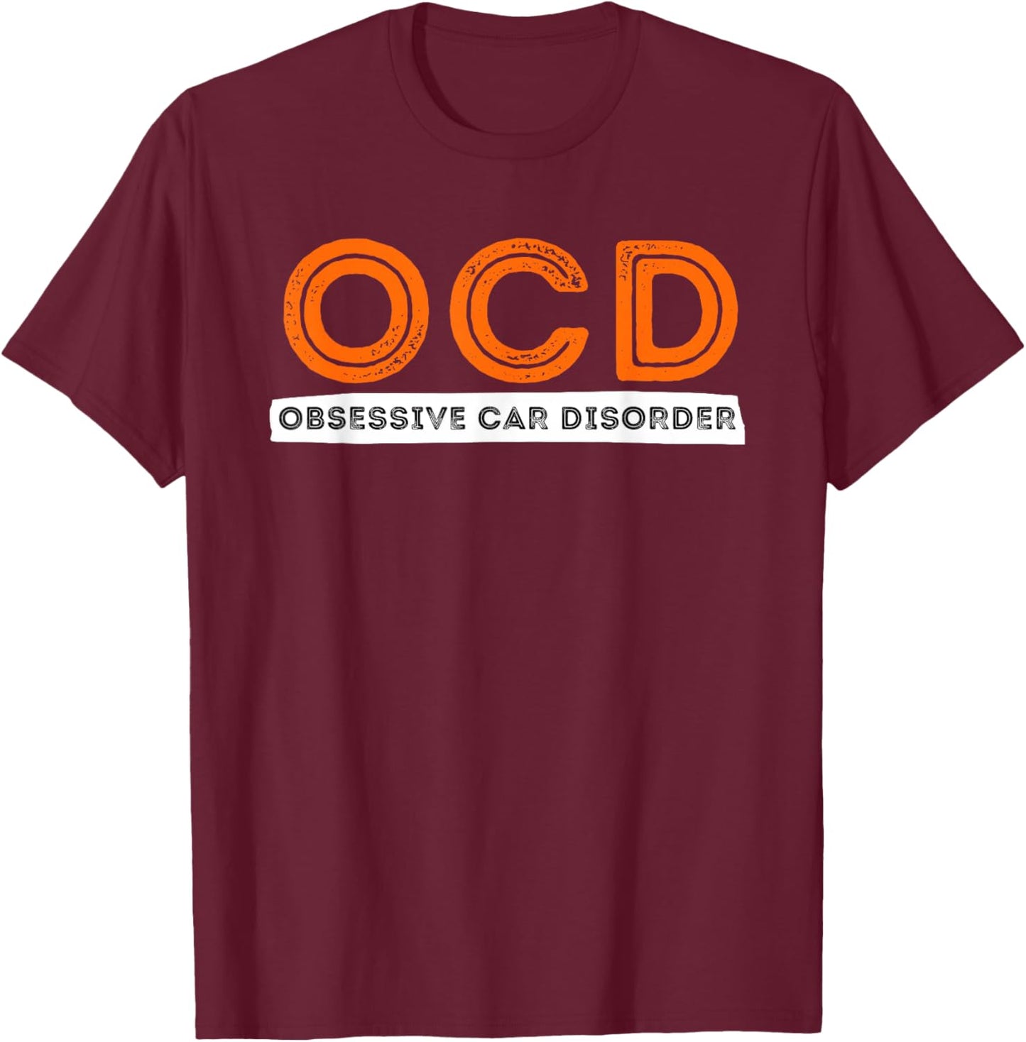 OCD Obsessive Car Disorder - Funny Car Lover Gift T-Shirt - T-Shirt | Maroon