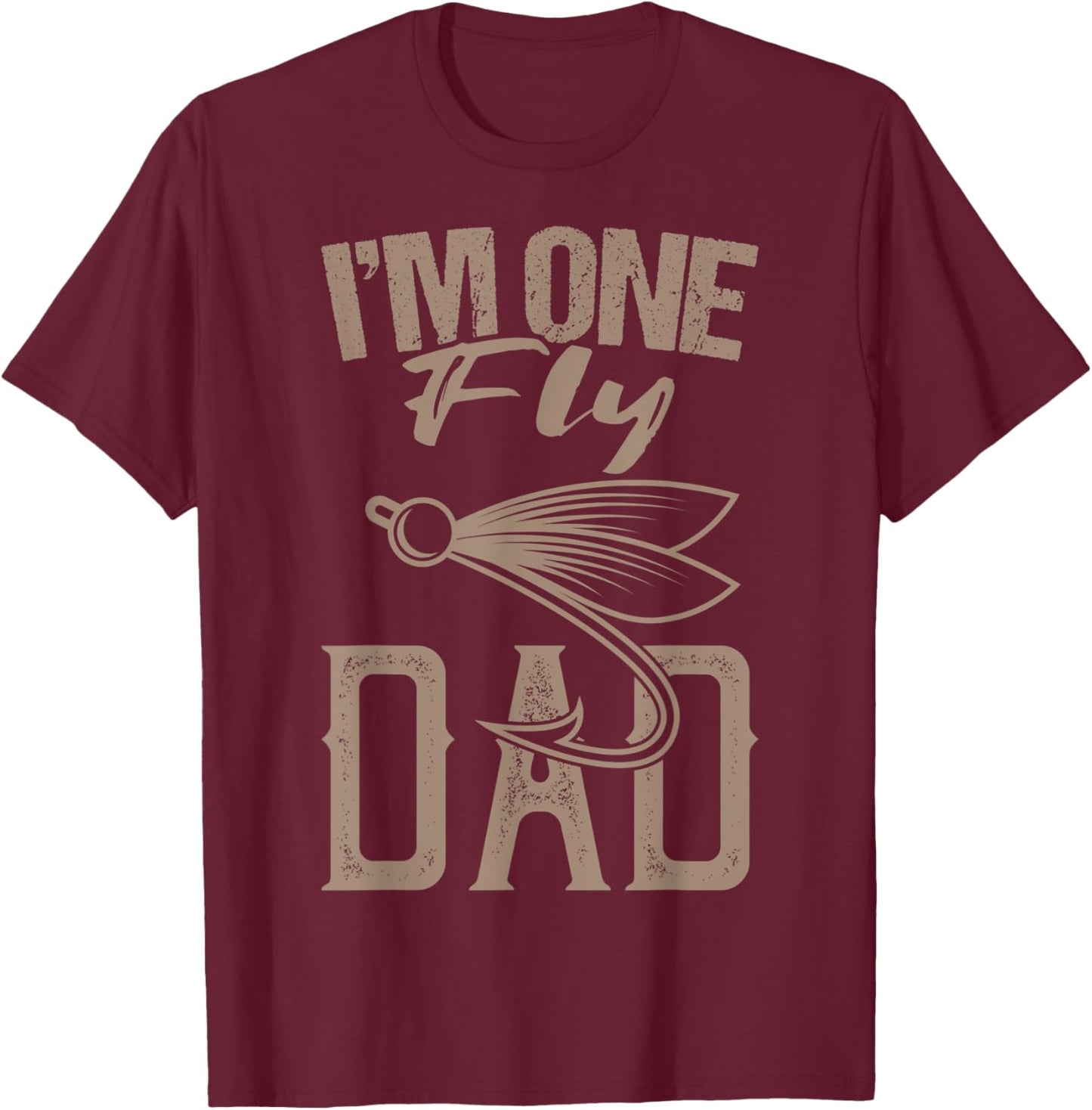 Fly Fishing Saying I'm One Fly Dad Fishing Daddy Fisherman T-Shirt - T-Shirt | Maroon