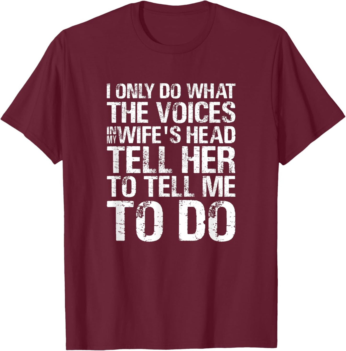 Funny Crazy Bossy Wife Hearing Voices In Her Head Saying T-Shirt - T-Shirt | Maroon