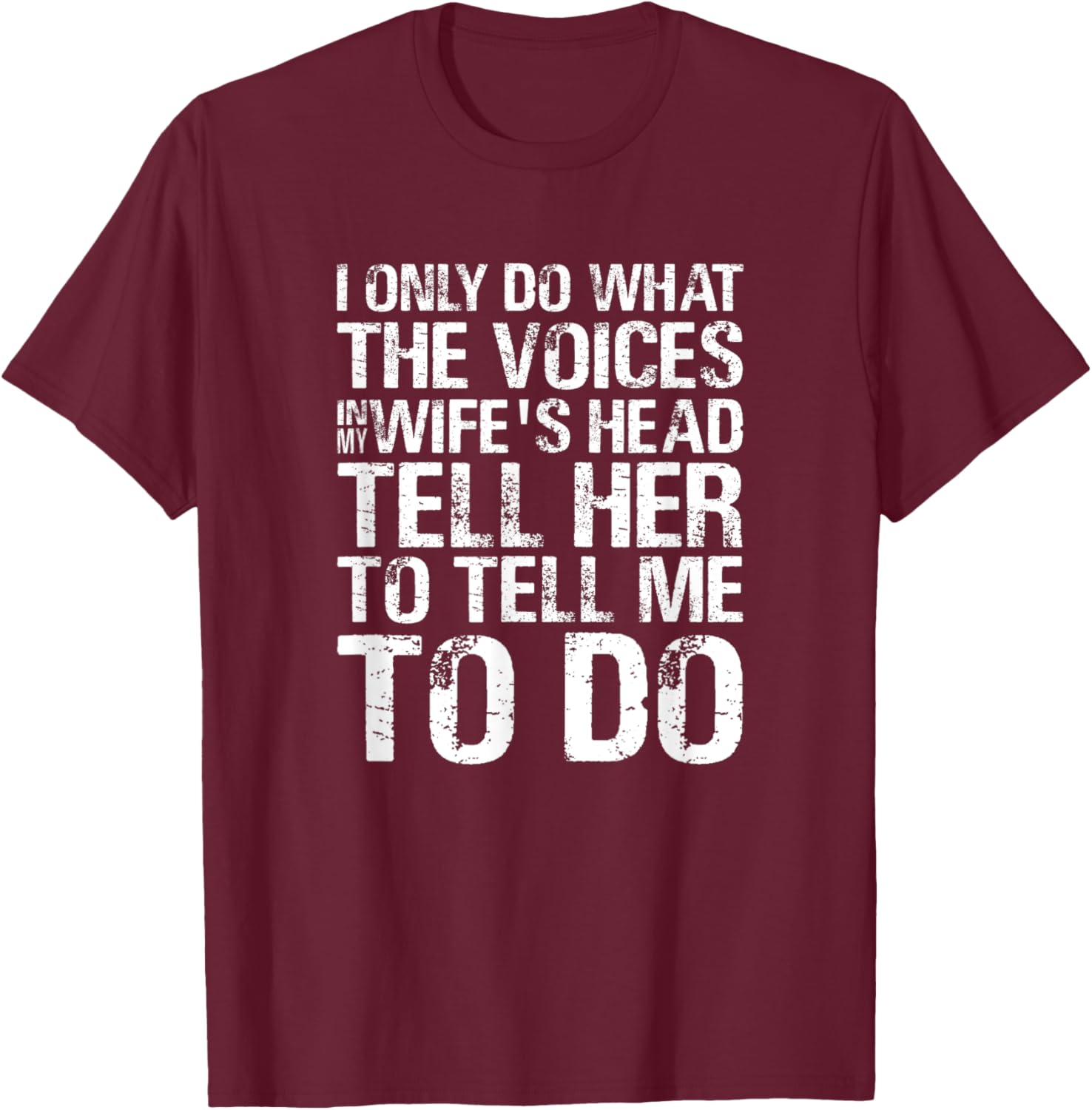 Funny Crazy Bossy Wife Hearing Voices In Her Head Saying T-Shirt - T-Shirt | Maroon
