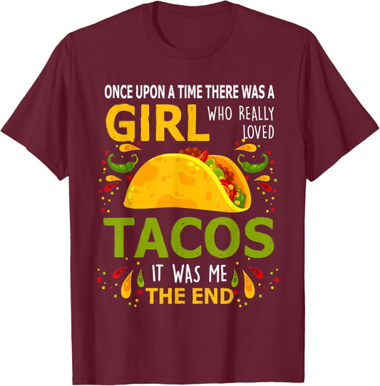 Once Upon A Time There Was A Girl Who Really Loved Tacos T-Shirt - T-Shirt | Maroon