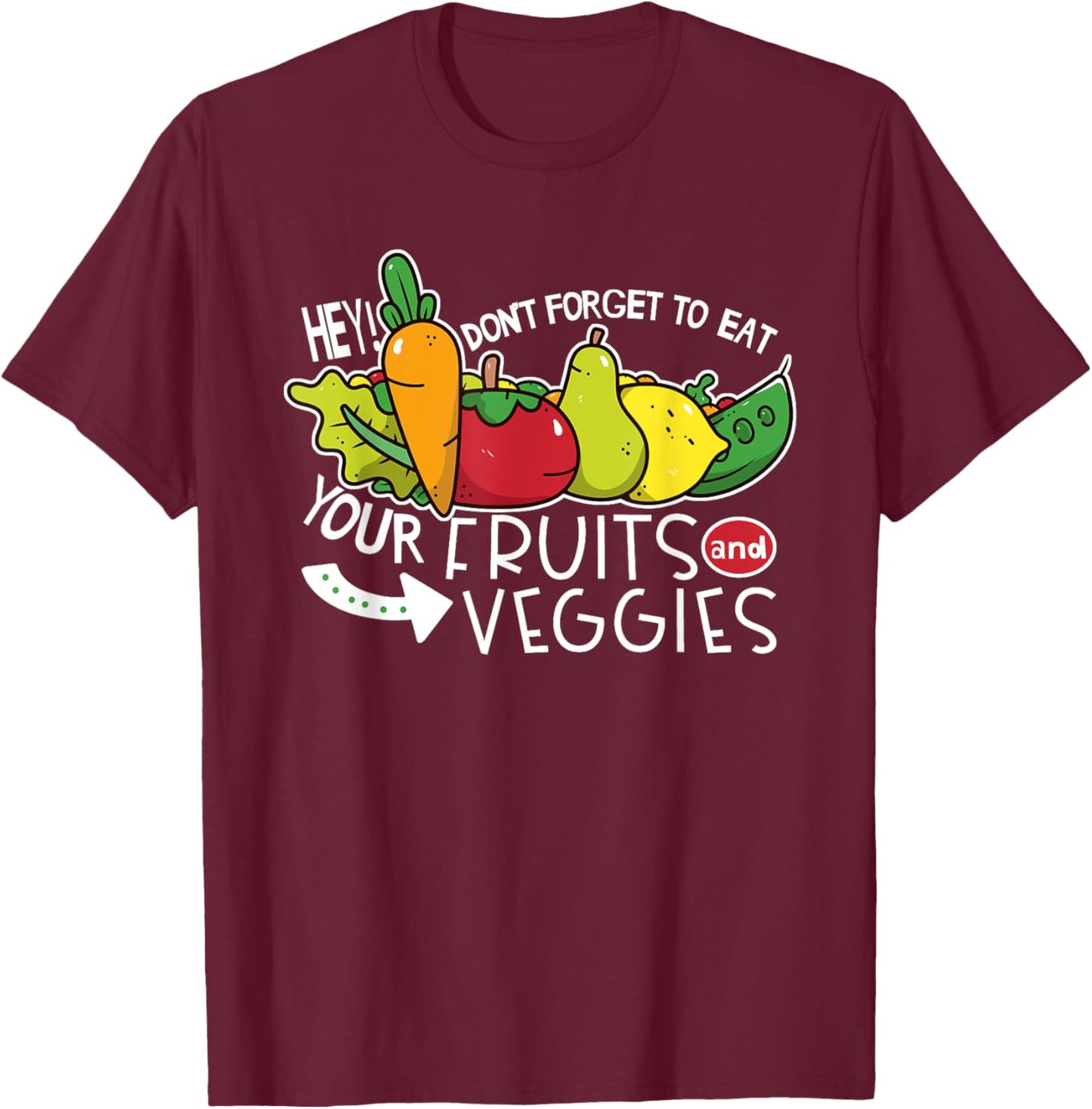 Don't forget to eat your fruits and vegetables T-Shirt - T-Shirt | Maroon
