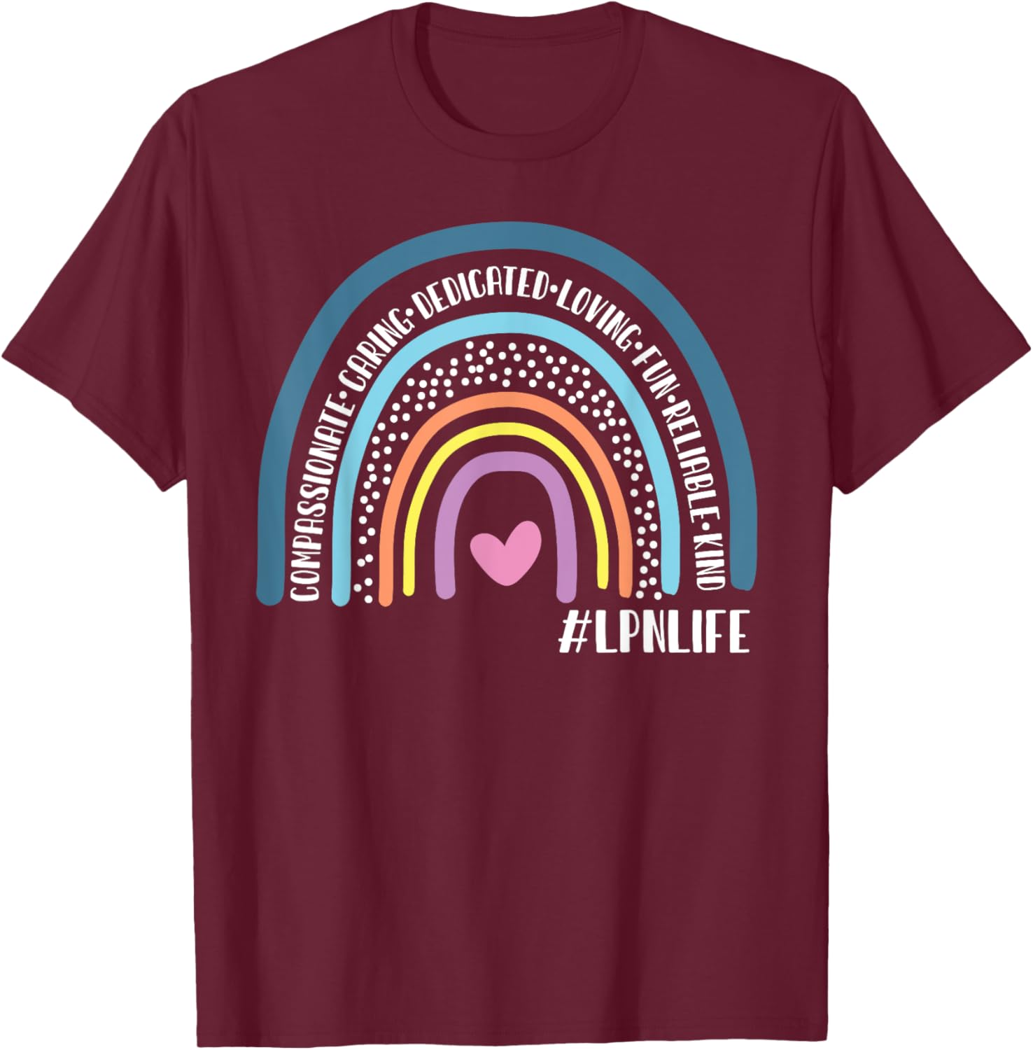 LPN Licensed Practical Nurse Cute Rainbow T-Shirt - T-Shirt | Maroon