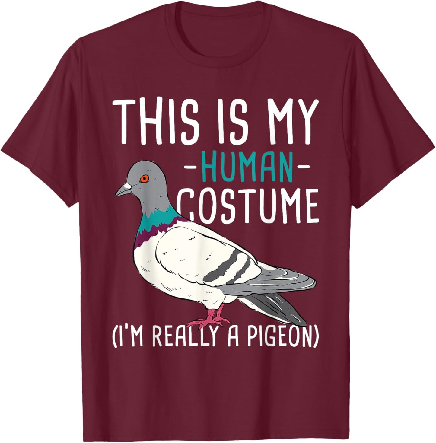 This Is My Human Costume - Pigeon Racing Lover Bird Breeder T-Shirt - T-Shirt | Maroon