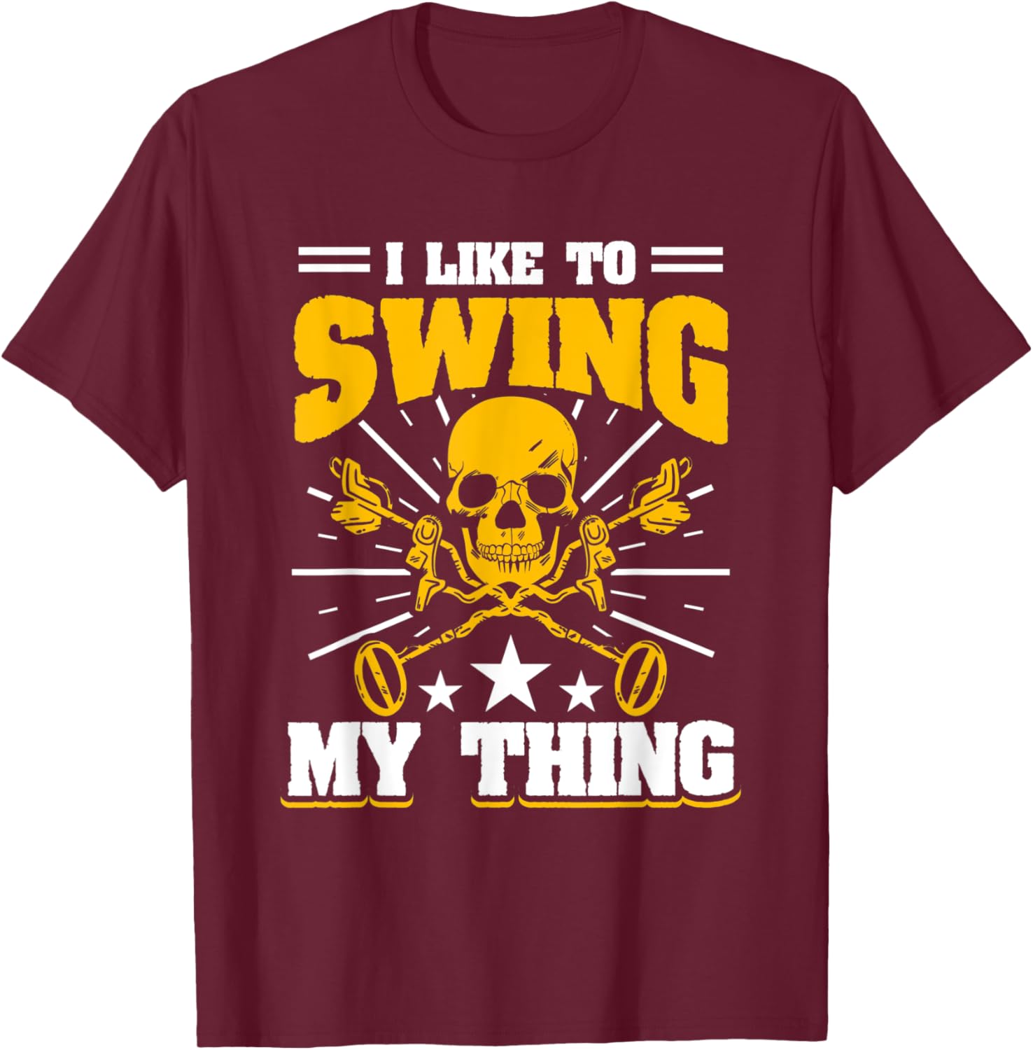 I Like To Swing My Thing - Metal Detecting Treasure Hunt T-Shirt - T-Shirt | Maroon