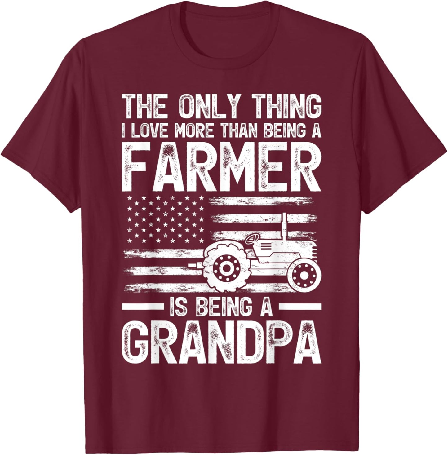 The Only Thing I Love More Than Being A Farmer Grandpa T-Shirt - T-Shirt | Maroon