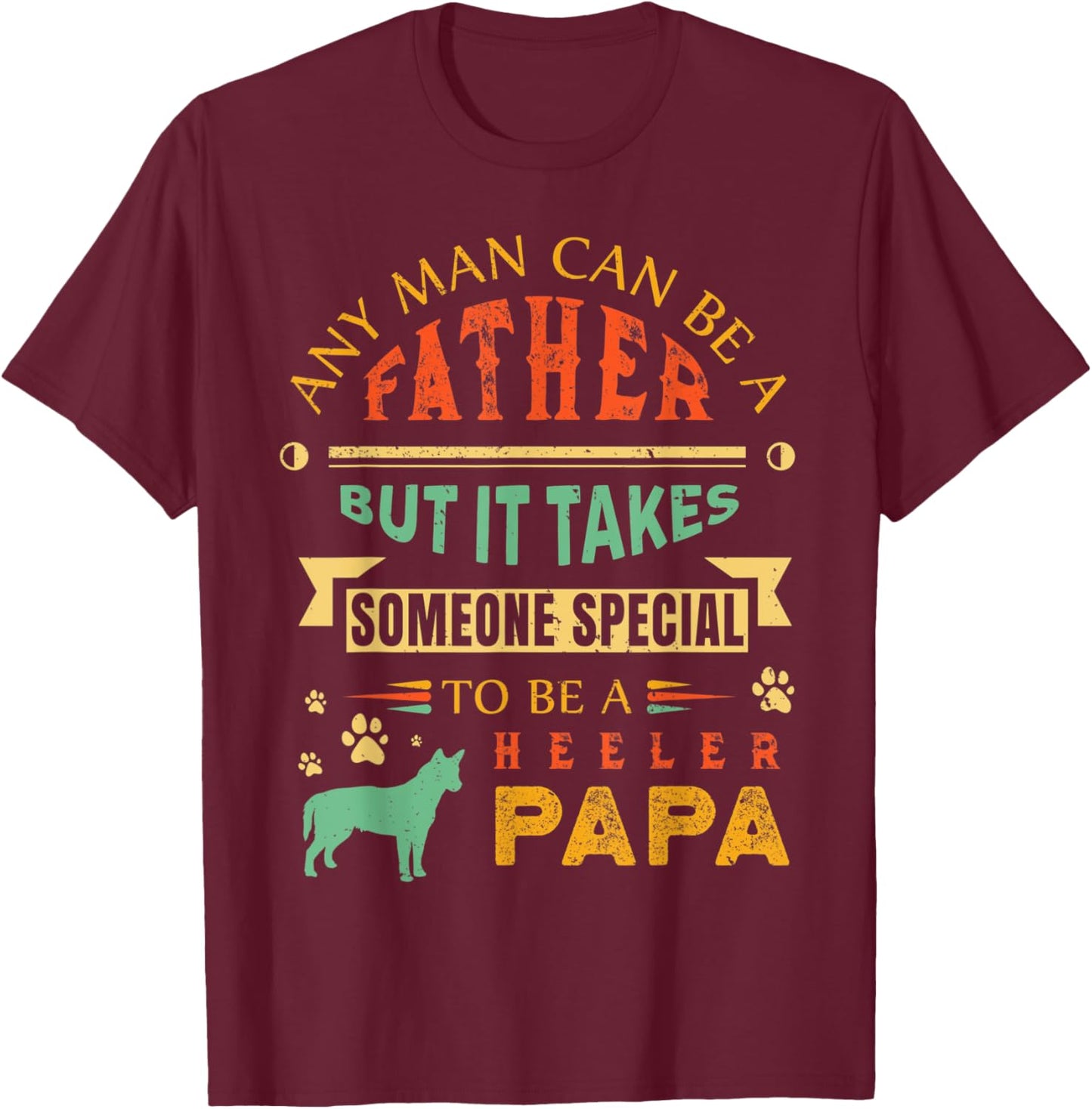 Heeler Papa Red Heeler Blue Heeler Australian Cattle Dog Dad T-Shirt - T-Shirt | Maroon