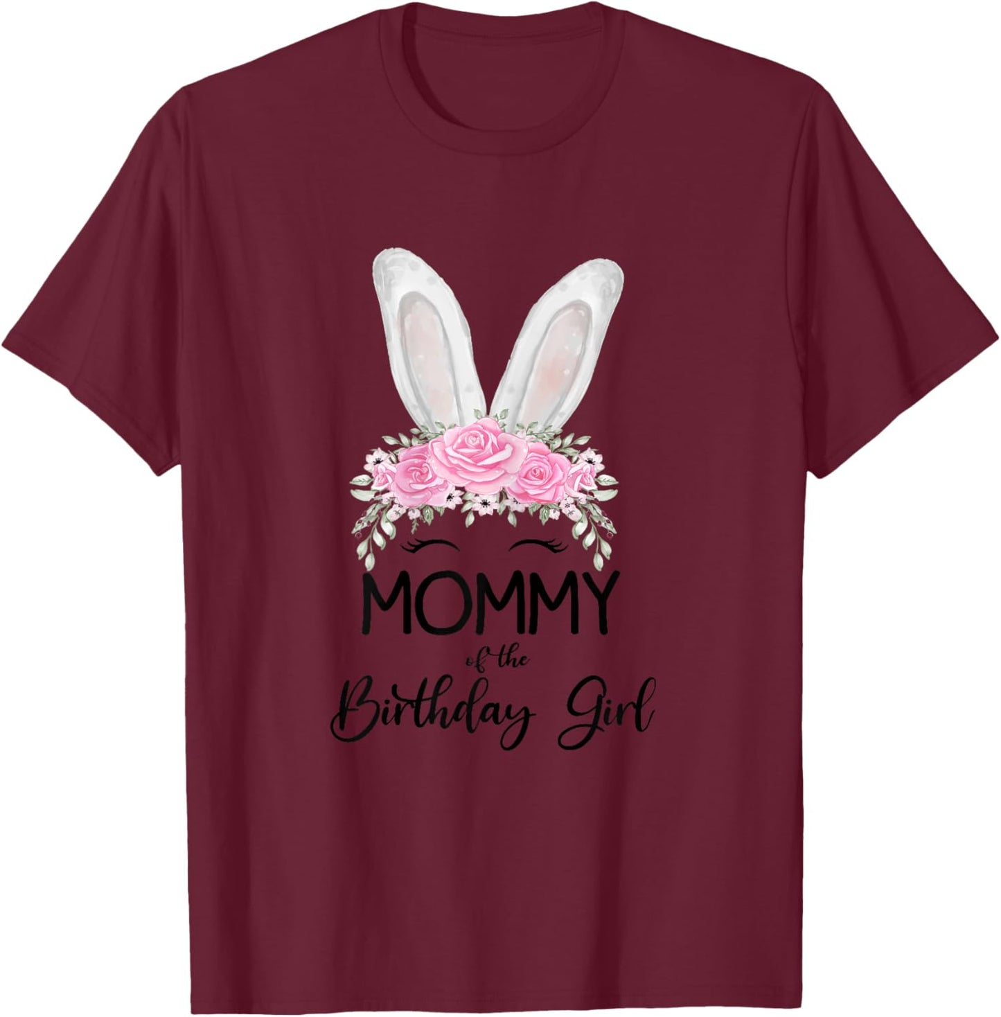 Mommy of the Birthday Girl"- Family Bunny Rabbit Birthday T-Shirt - T-Shirt | Maroon