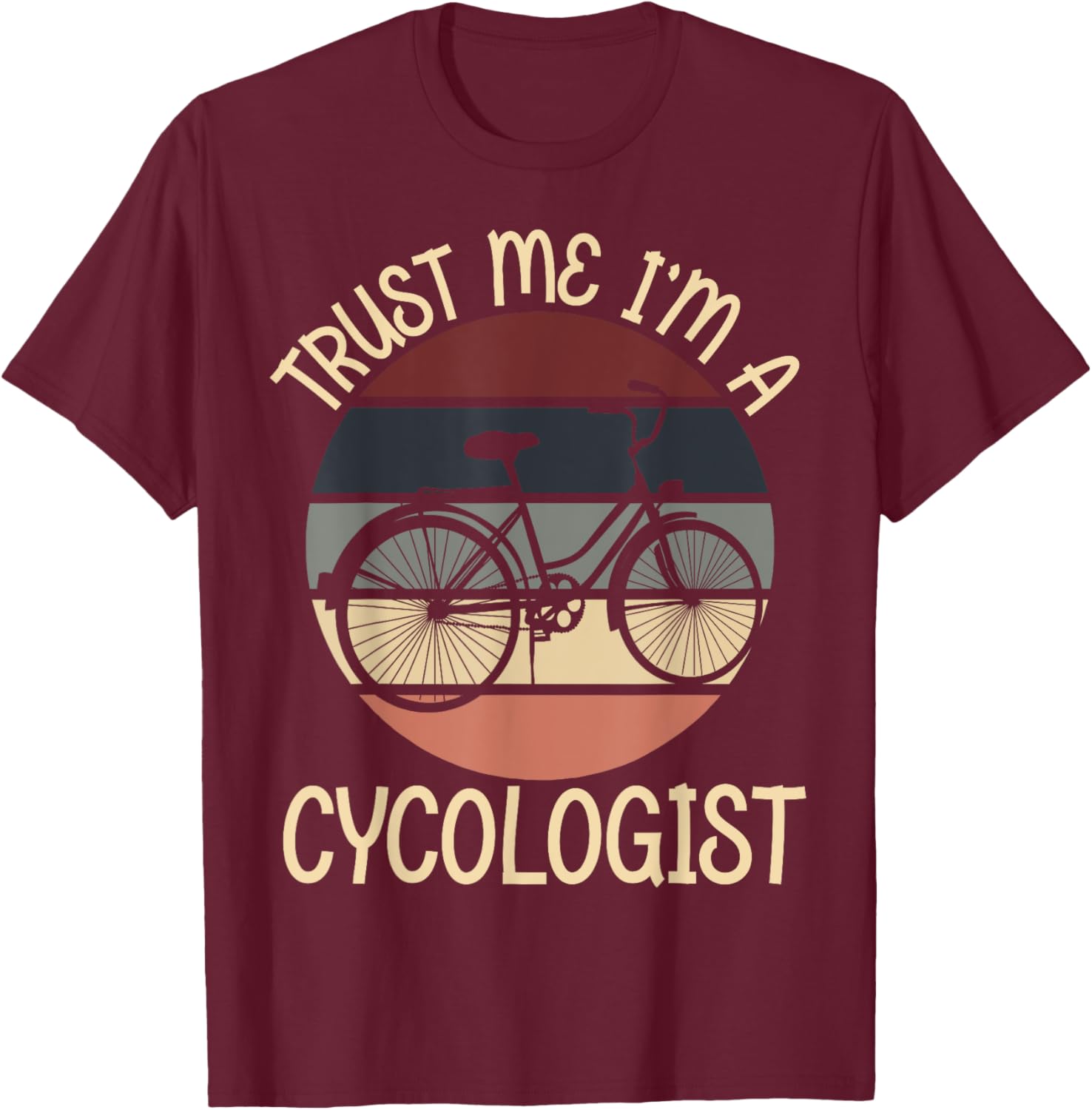 Trust Me I'm A Cycologist Funny Novelty MTB Cycology T-Shirt - T-Shirt | Maroon