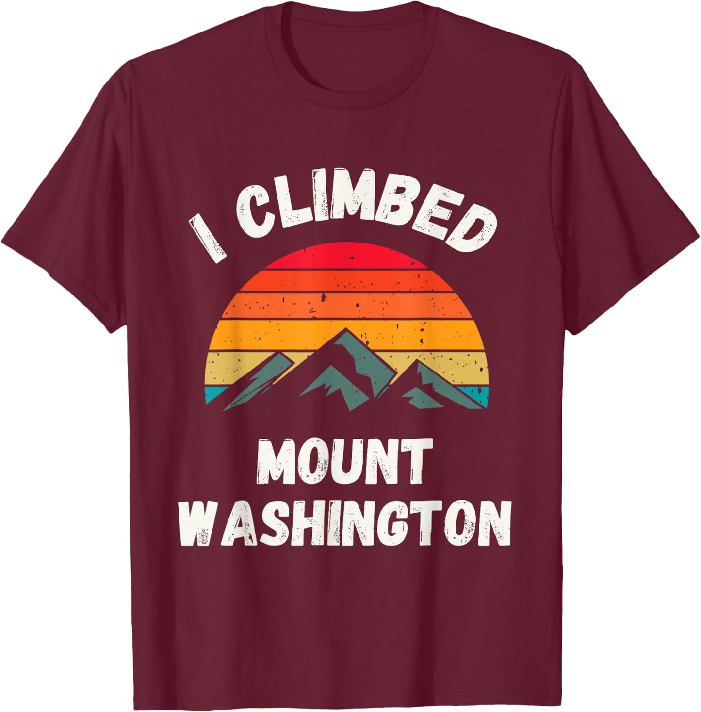 I Climbed Mount Washington -- Summit Club Hike USA Hiking T-Shirt - T-Shirt | Maroon