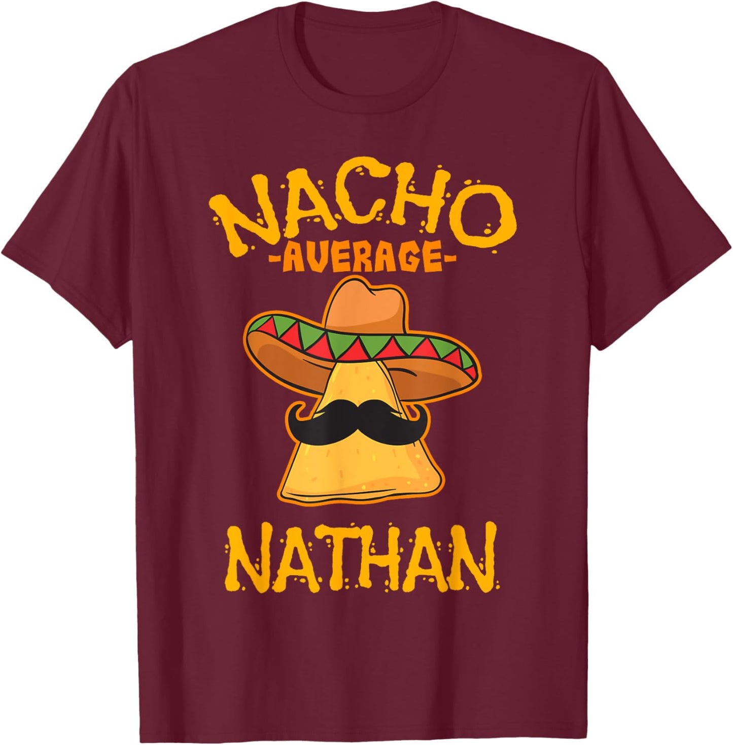 Nacho Average Nathan Personalized Name Funny Taco T-Shirt - T-Shirt | Maroon