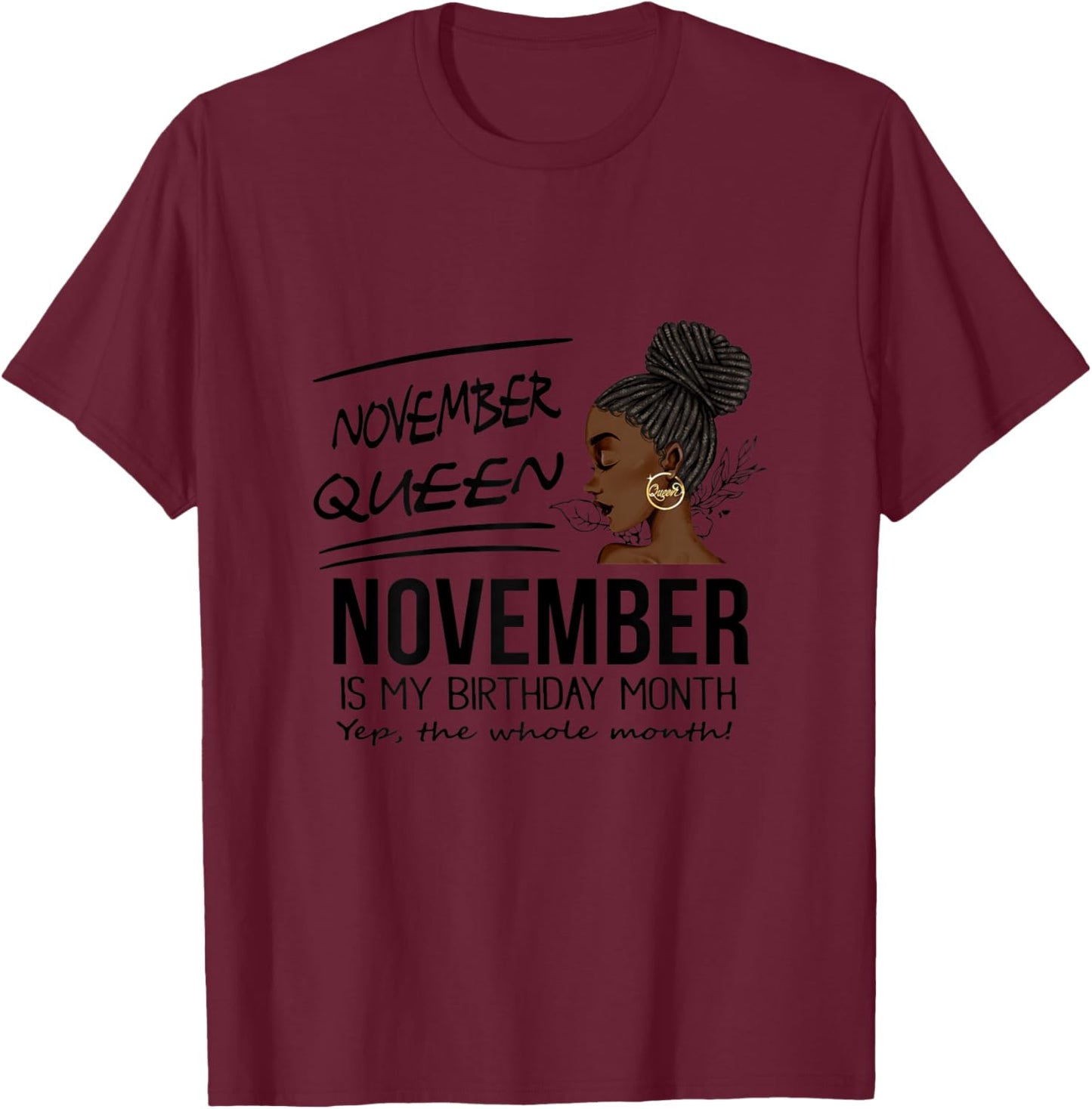 November Queen November Is My Birthday Month Black Girl T-Shirt - T-Shirt | Maroon
