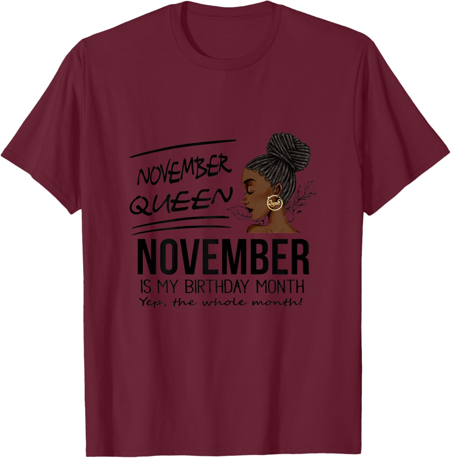 November Queen November Is My Birthday Month Black Girl T-Shirt - T-Shirt | Maroon