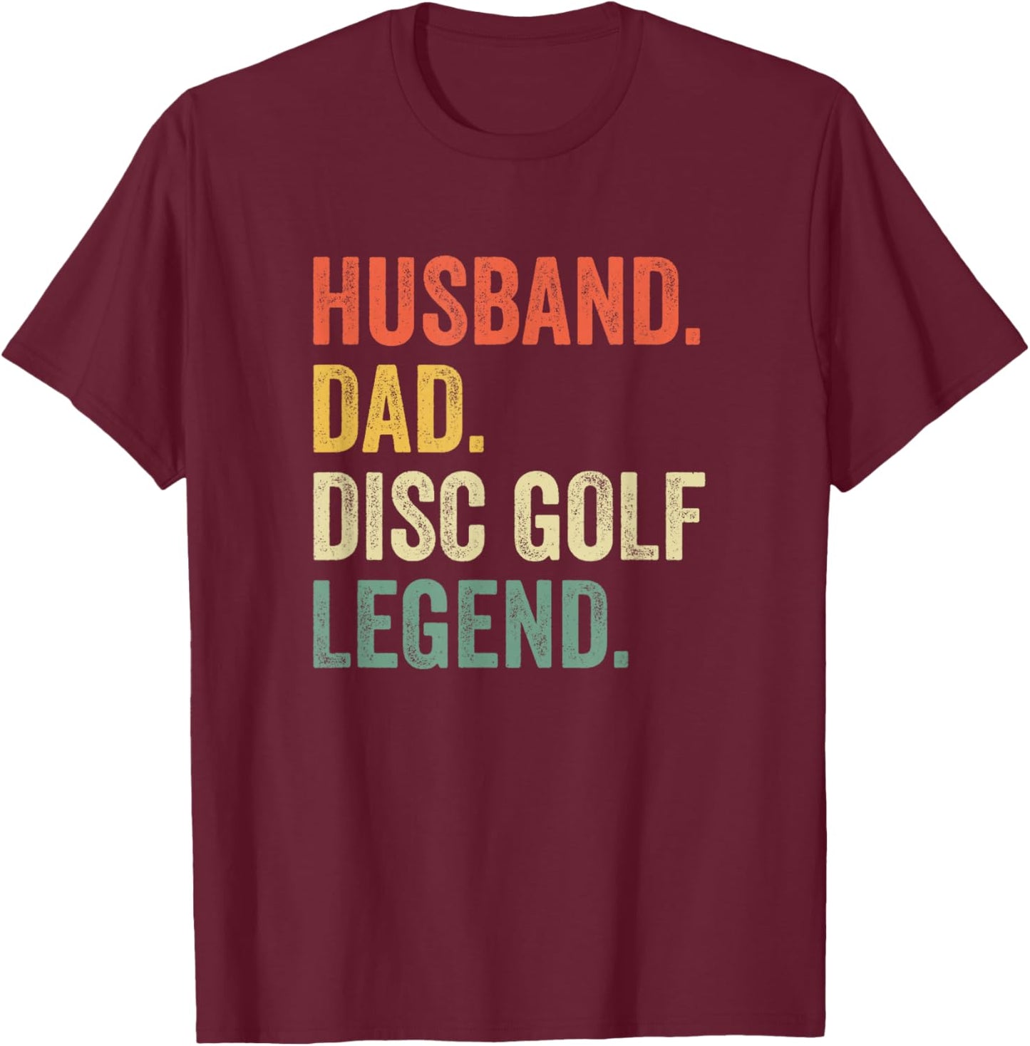Disc Golf Funny Husband Dad Legend Vintage Frisbee Sport T-Shirt - T-Shirt | Maroon
