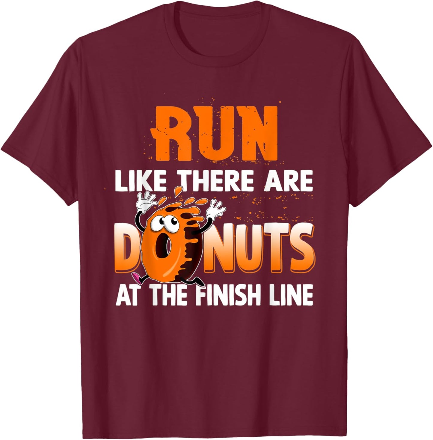 Run Like There are Donuts at the Finish Line Marathon T-Shirt - T-Shirt | Maroon