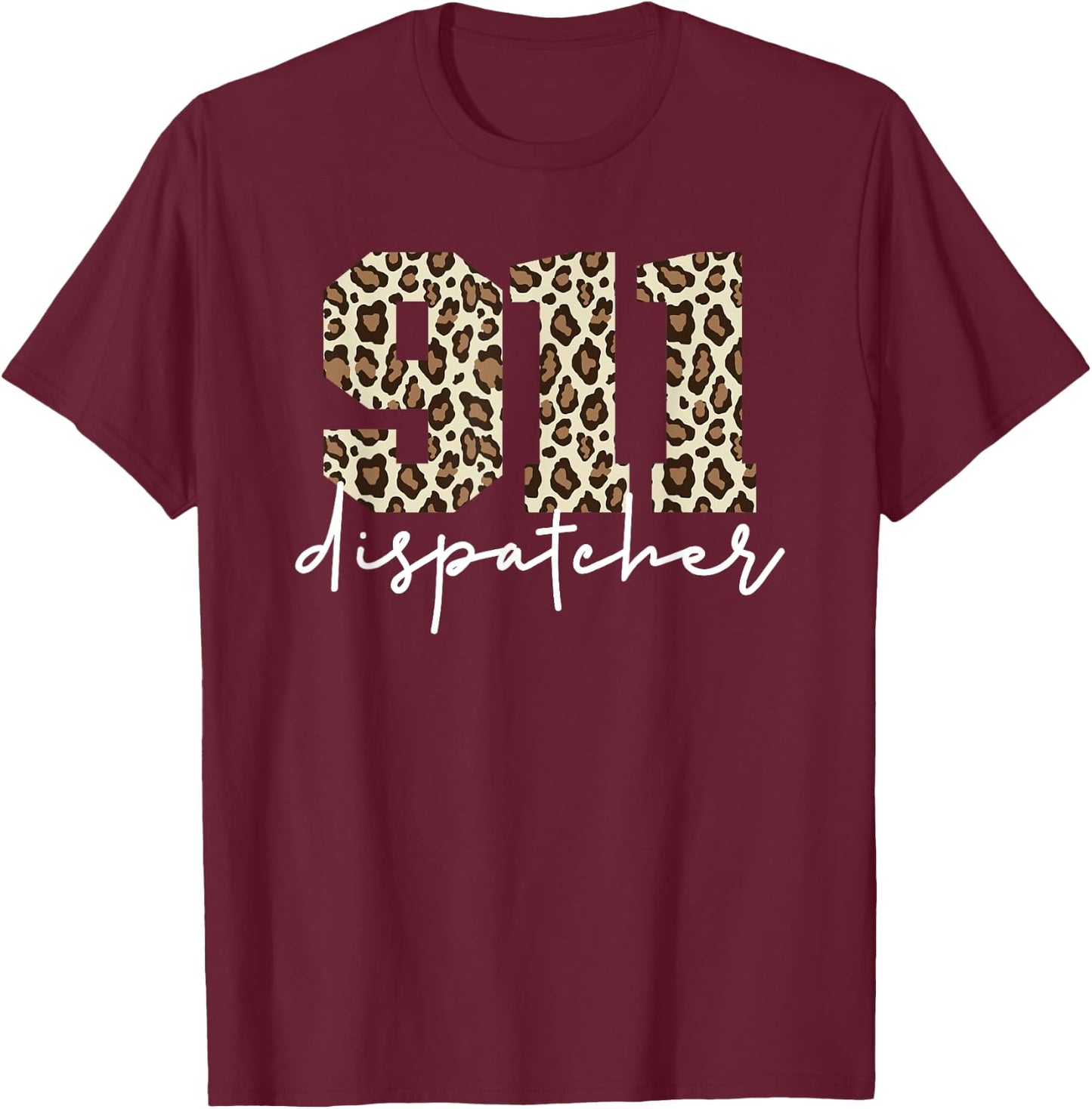 911 Dispatcher Cheetah Print Emergency Dispatch 911 T-Shirt - T-Shirt | Maroon