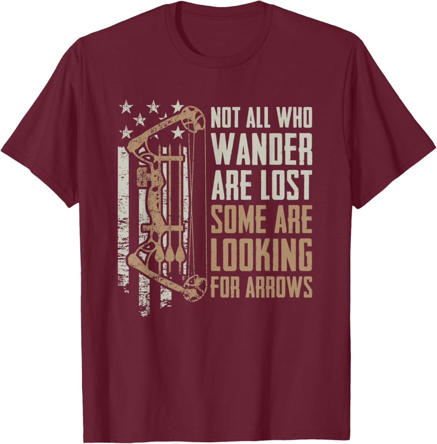 Not All are Lost Some Looking for Arrows - Bow Funny Archery T-Shirt - T-Shirt | Maroon