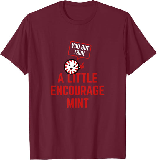 A Little Encourage-Mint - Cute Mint Giving Encouraging Words T-Shirt - T-Shirt | Maroon