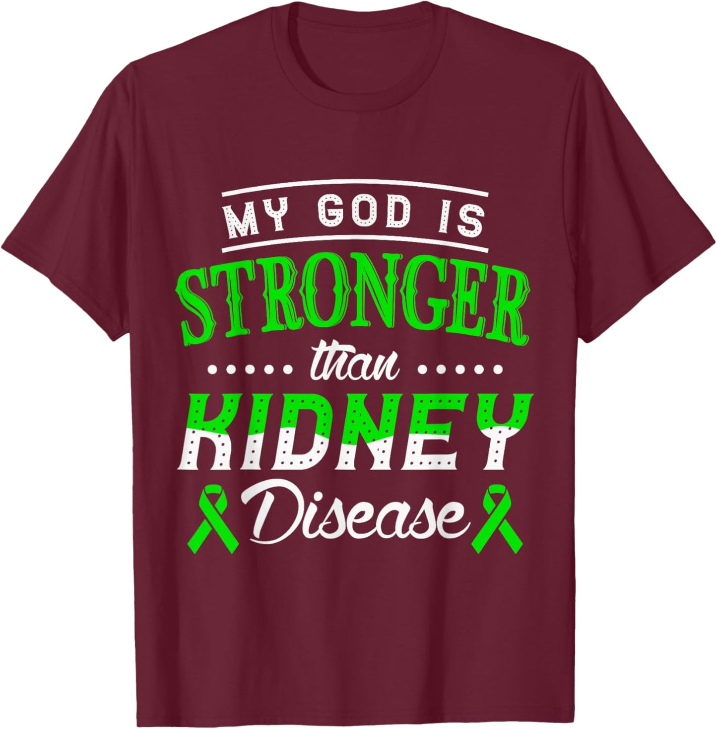 My God is stronger than kidney disease kidney awareness T-Shirt - T-Shirt | Maroon