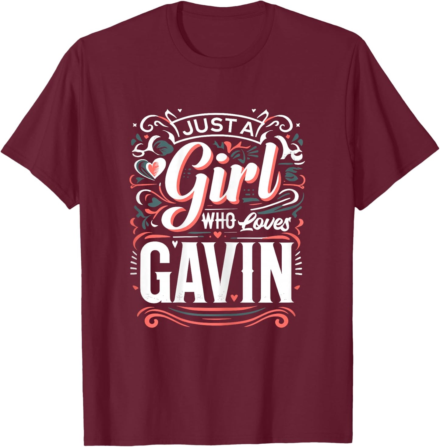 Just A Girl who loves GAVIN Cute GAVIN T-Shirt - T-Shirt | Maroon