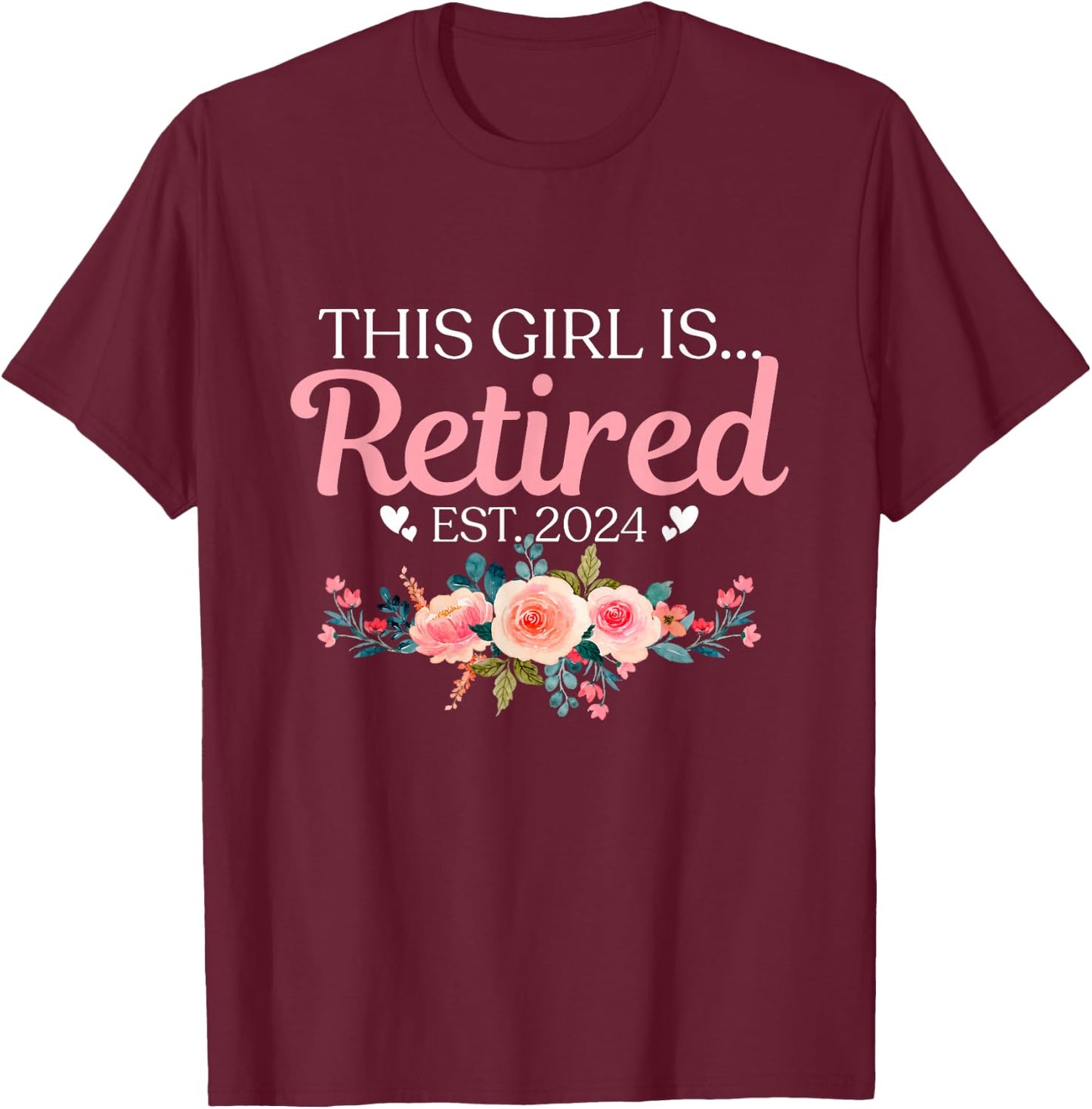 This Girl Is Retired Est. 2024 T-Shirt - T-Shirt | Maroon