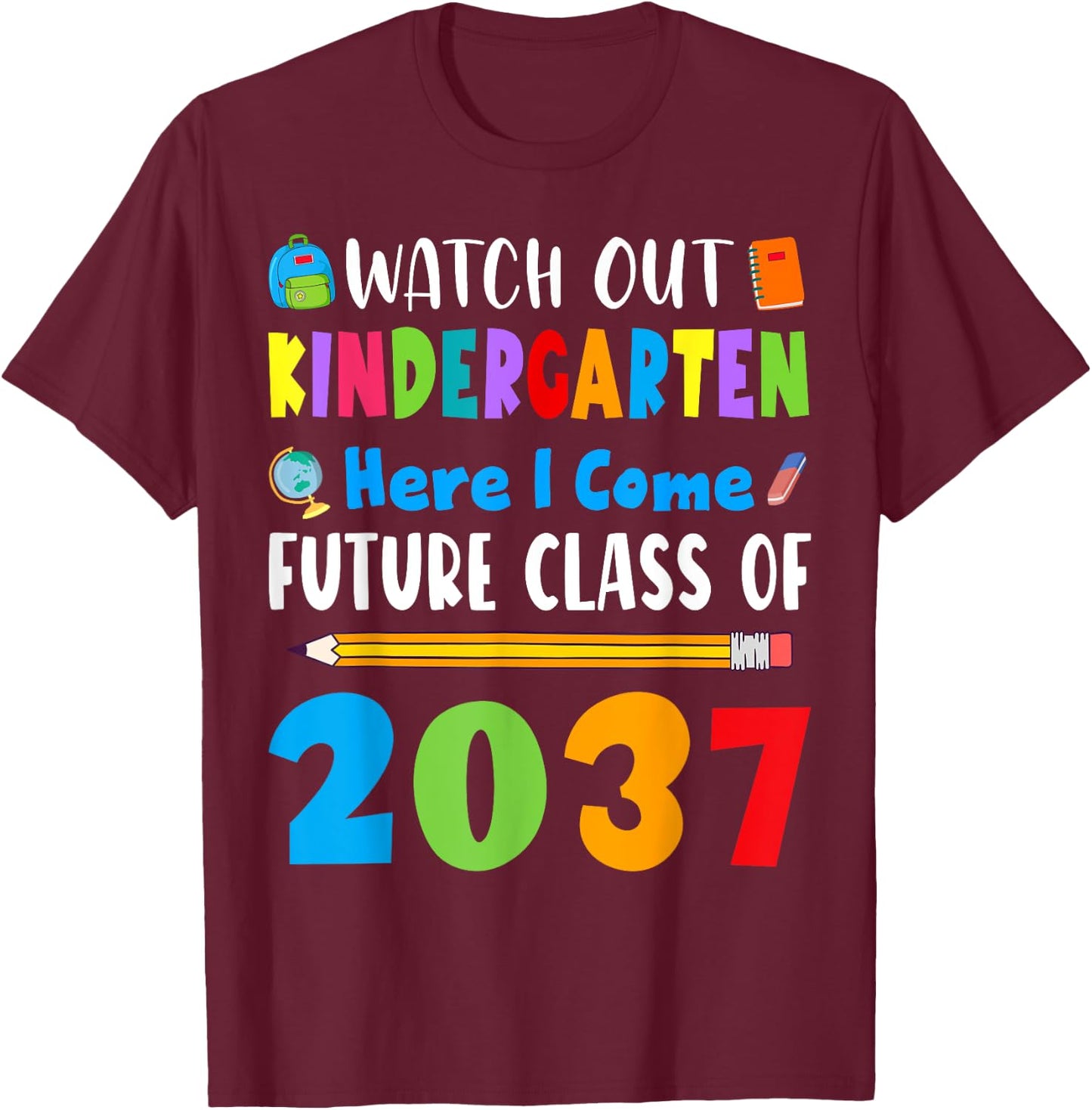 Watch Out Kindergarten Here I Come Future Class Of 2037 Kids T-Shirt - T-Shirt | Maroon