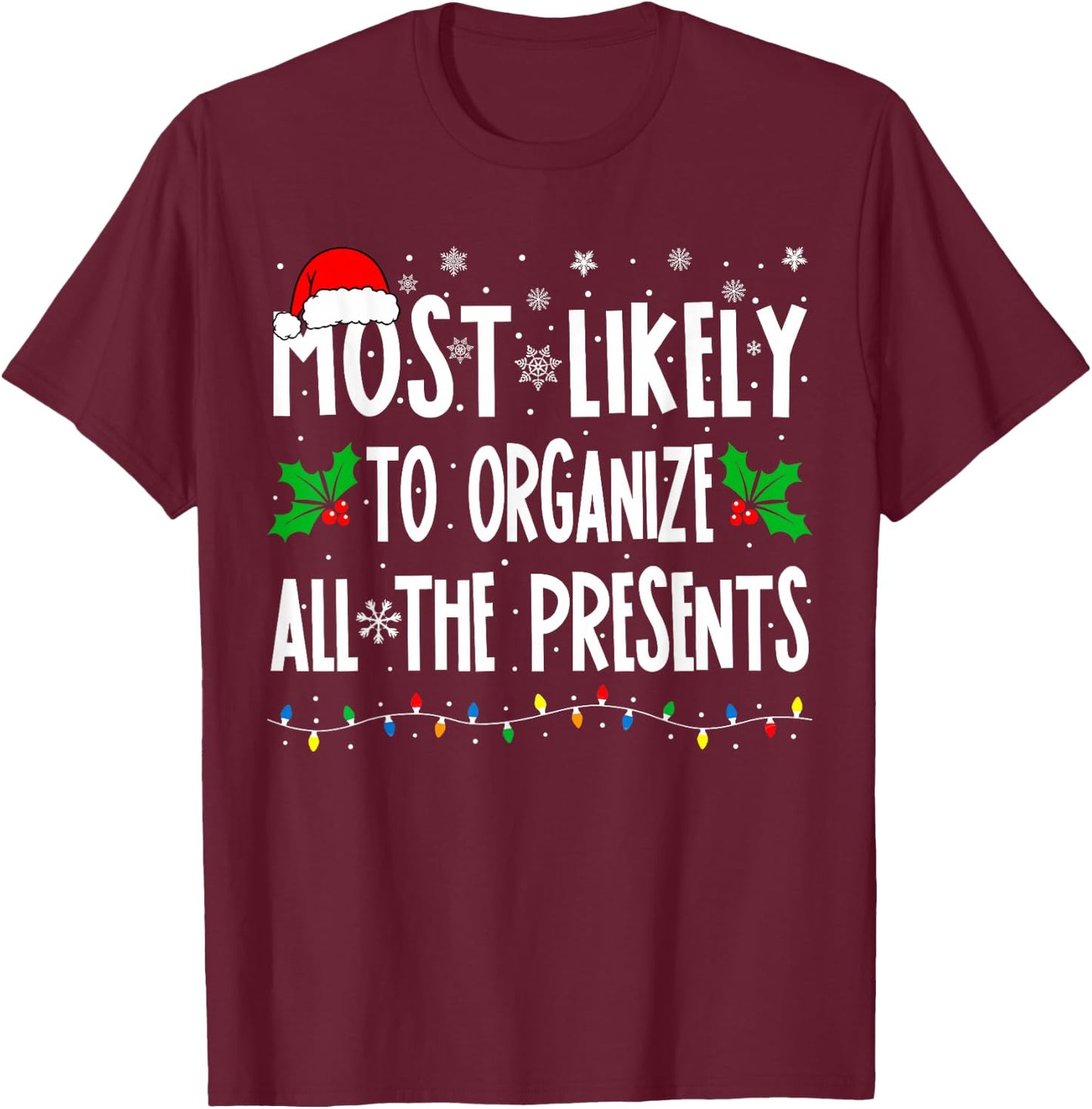 Most Likely To Organize All The Presents Family Christmas T-Shirt - T-Shirt | Maroon