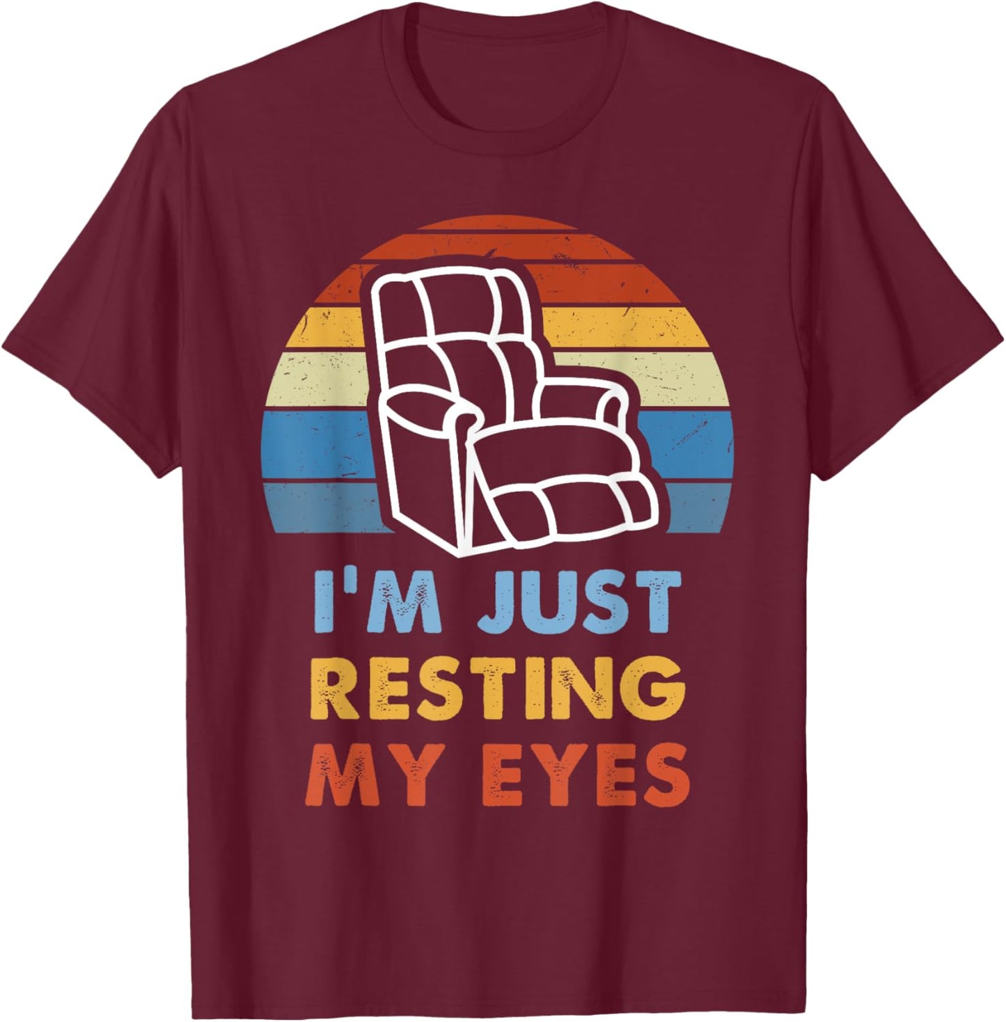 I'm Just Resting My Eyes Funny Vintage Dad Grandpa Gifts T-Shirt - T-Shirt | Maroon