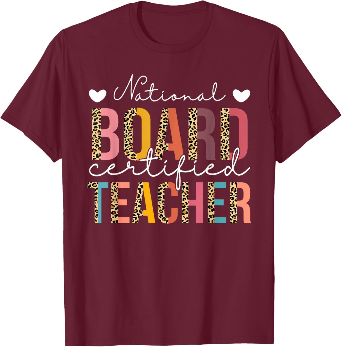 National Board Certified Teacher Leopard Teach Appreciation T-Shirt - T-Shirt | Maroon