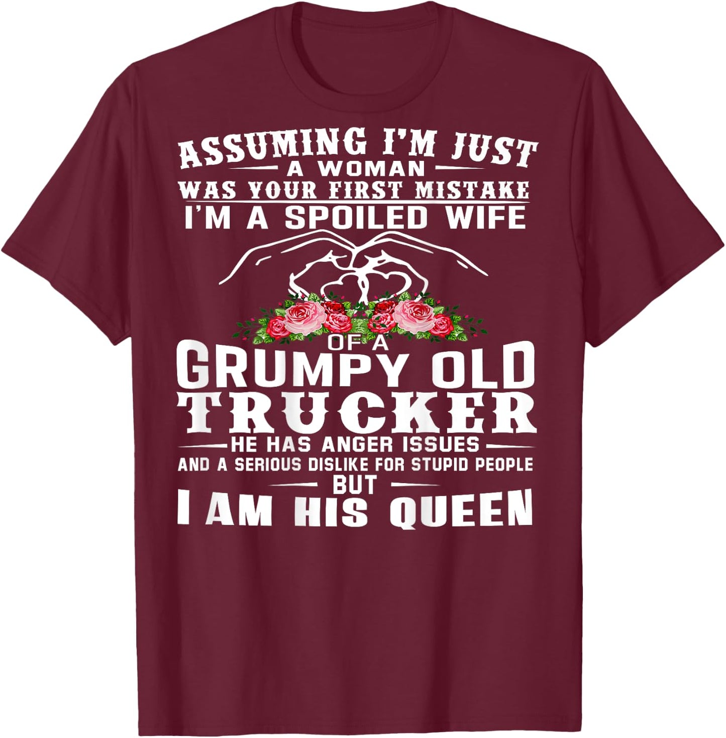I'm A Spoiled Wife Of A Grumpy Old Trucker (on back) T-Shirt - T-Shirt | Maroon