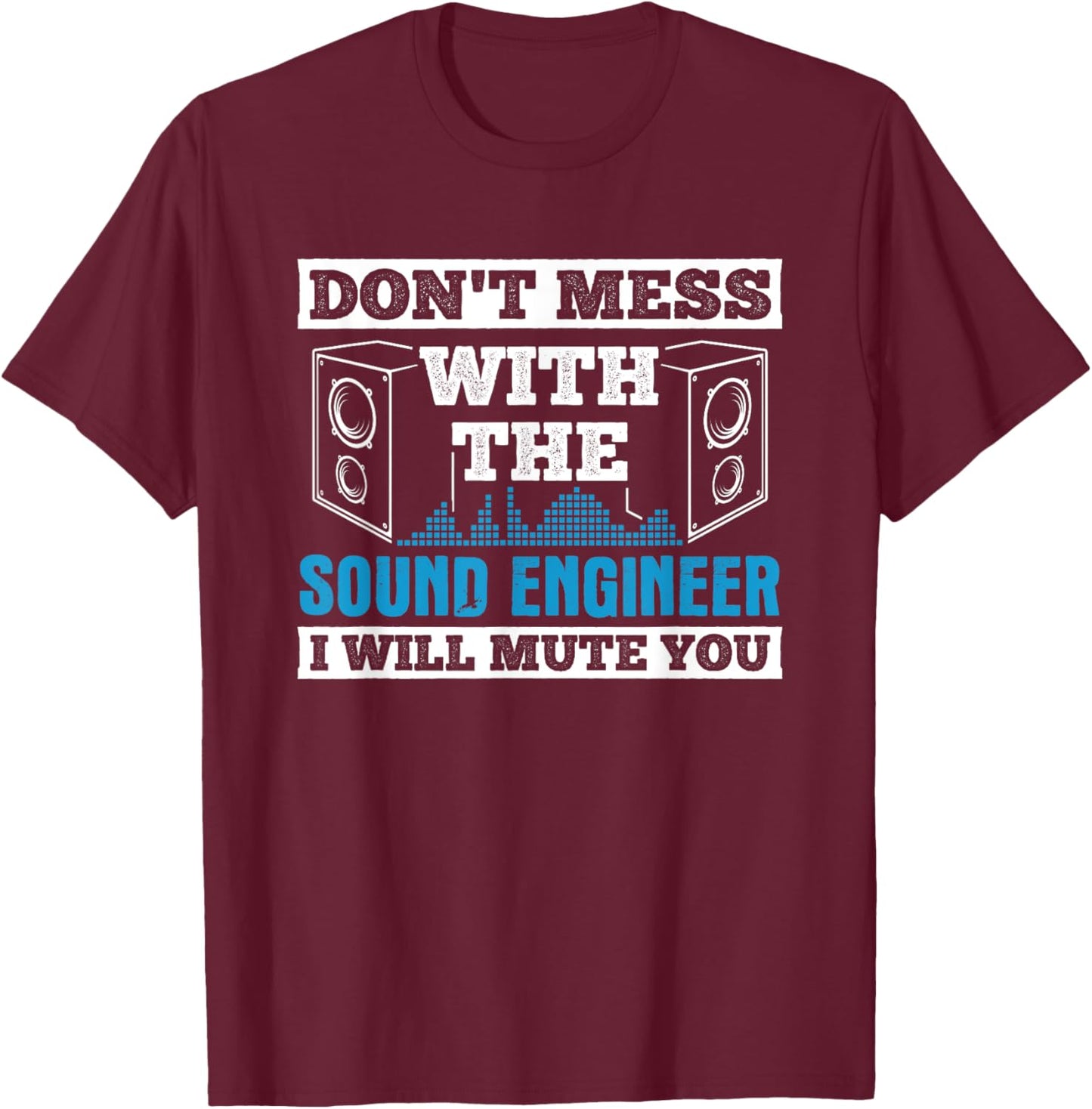 Don't Mess Mute You With Sound Engineer Church Sound Guy T-Shirt - T-Shirt | Maroon