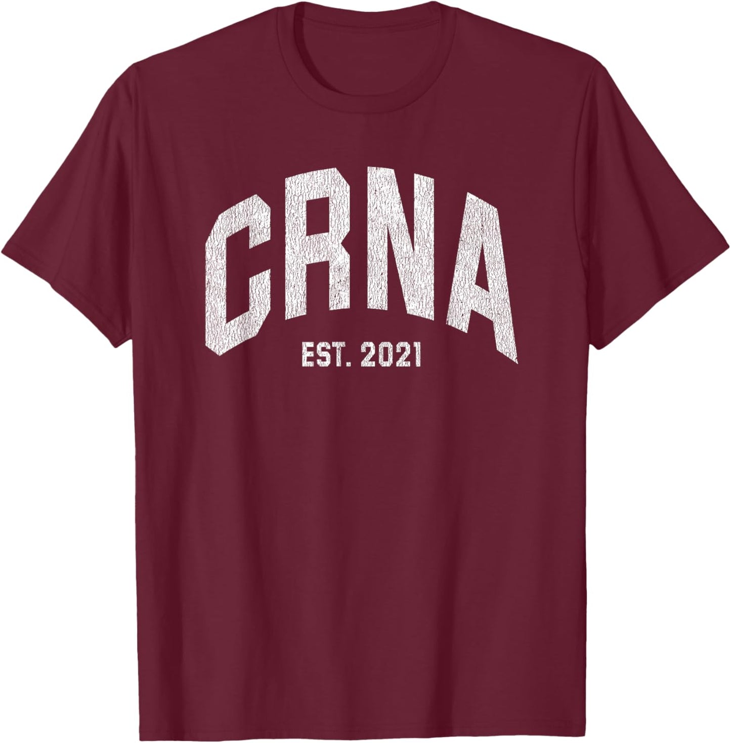 Nurse Anesthetist CRNA Graduation 2021 T-Shirt - T-Shirt | Maroon
