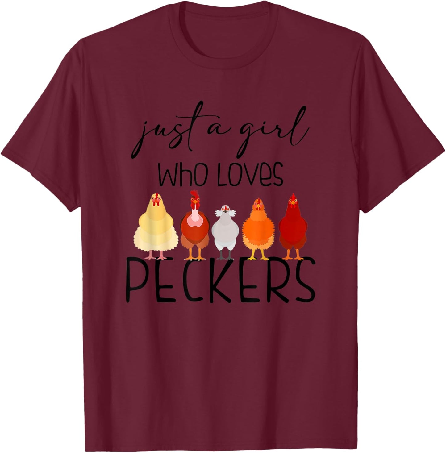 Just A Girl Who Loves Peckers T-Shirt - T-Shirt | Maroon
