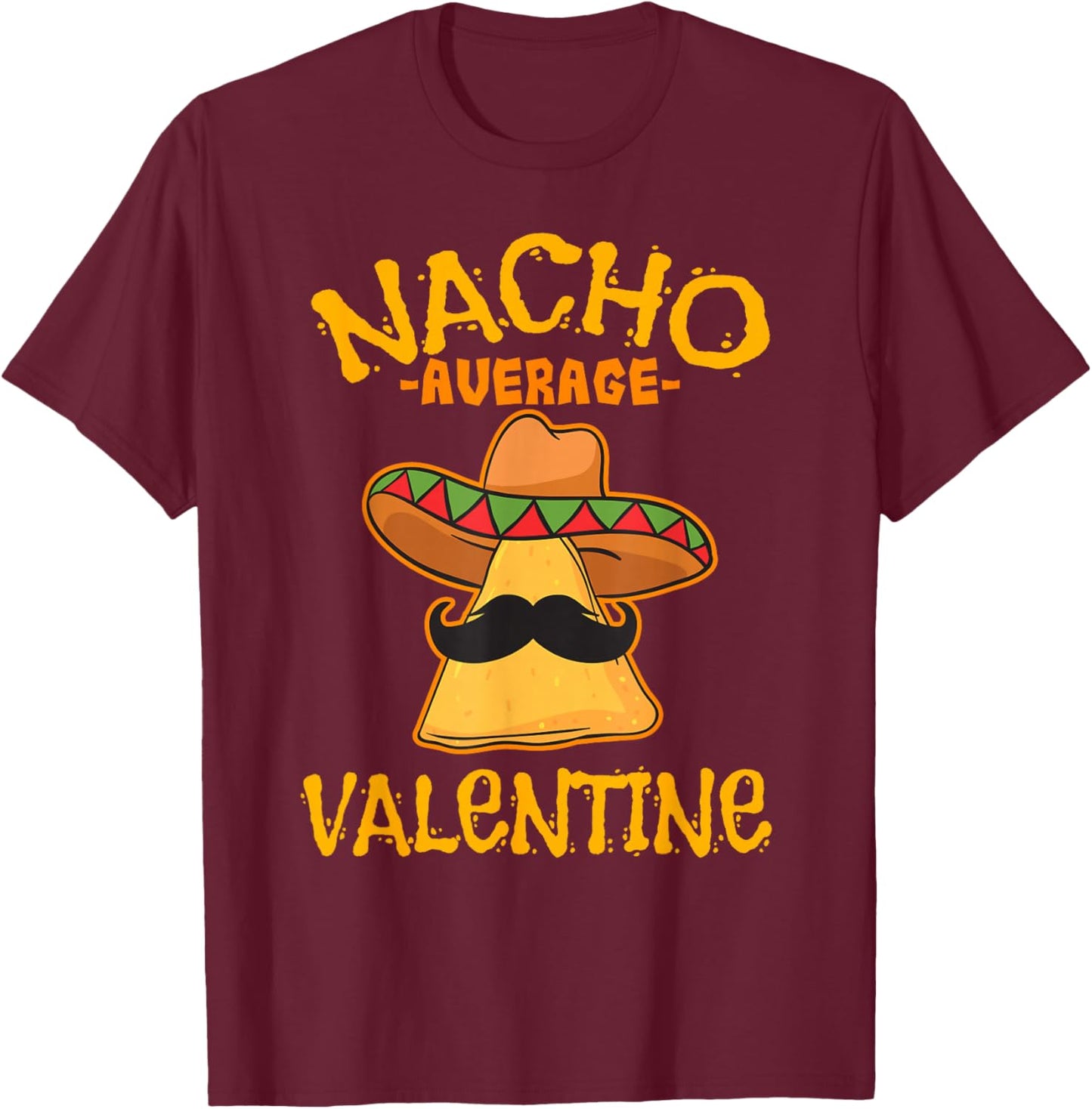 Nacho Average Valentine Mexican Couple Valentine's Day T-Shirt - T-Shirt | Maroon
