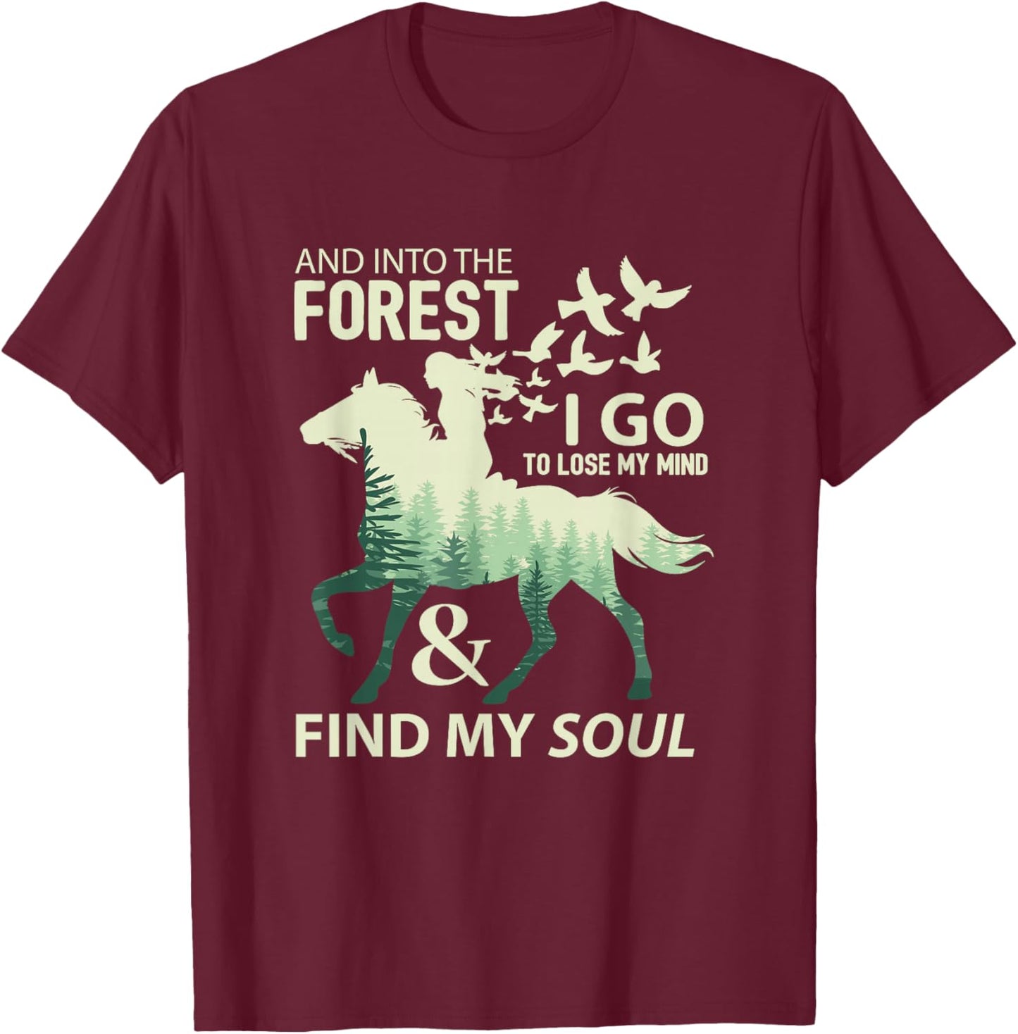 Into The Forest I Go Lose My Mind Find My Soul Horse Lover T-Shirt - T-Shirt | Maroon