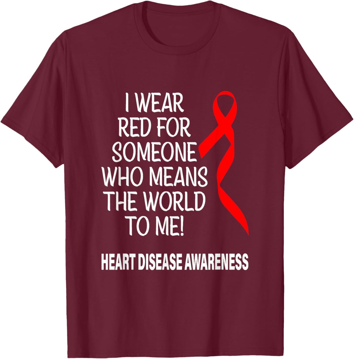 Wear Red For Someone Heart Disease Awareness Graphic T-Shirt - T-Shirt | Maroon
