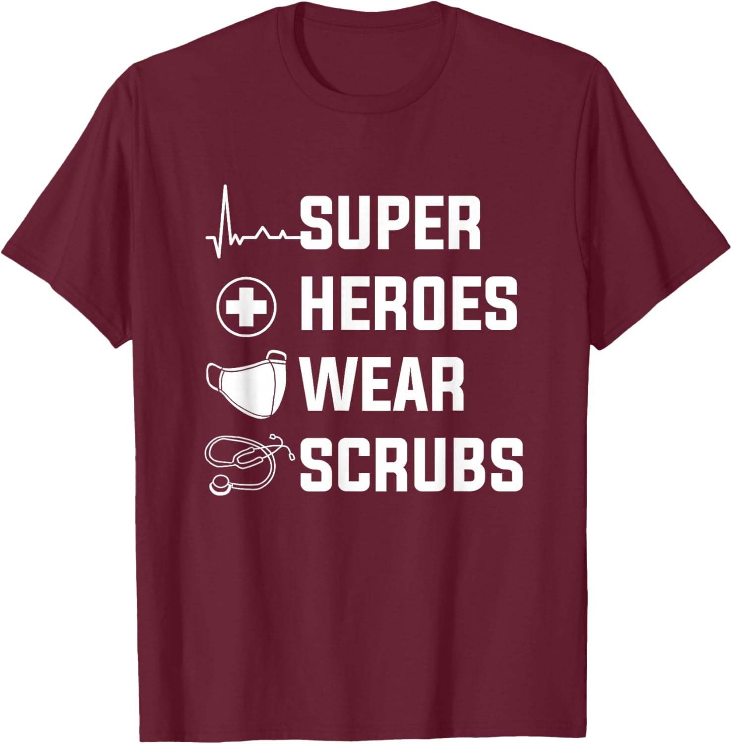 Super Heroes Wear Scrubs Medical Nurses For A Nurse T-Shirt - T-Shirt | Maroon