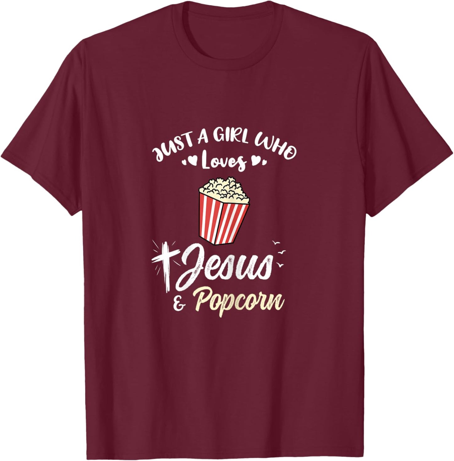 Just A Girl Who Loves Jesus And Popcorn T-Shirt - T-Shirt | Maroon