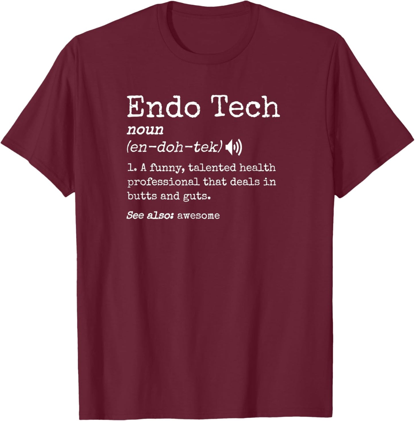 Funny Endoscopy Tech Definition Colonoscopy Endo Nurse T-Shirt - T-Shirt | Maroon