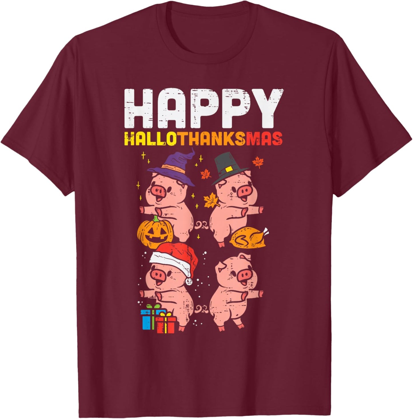 Pigs Happy Hallothanksmas Halloween Thanksgiving Christmas T-Shirt - T-Shirt | Maroon