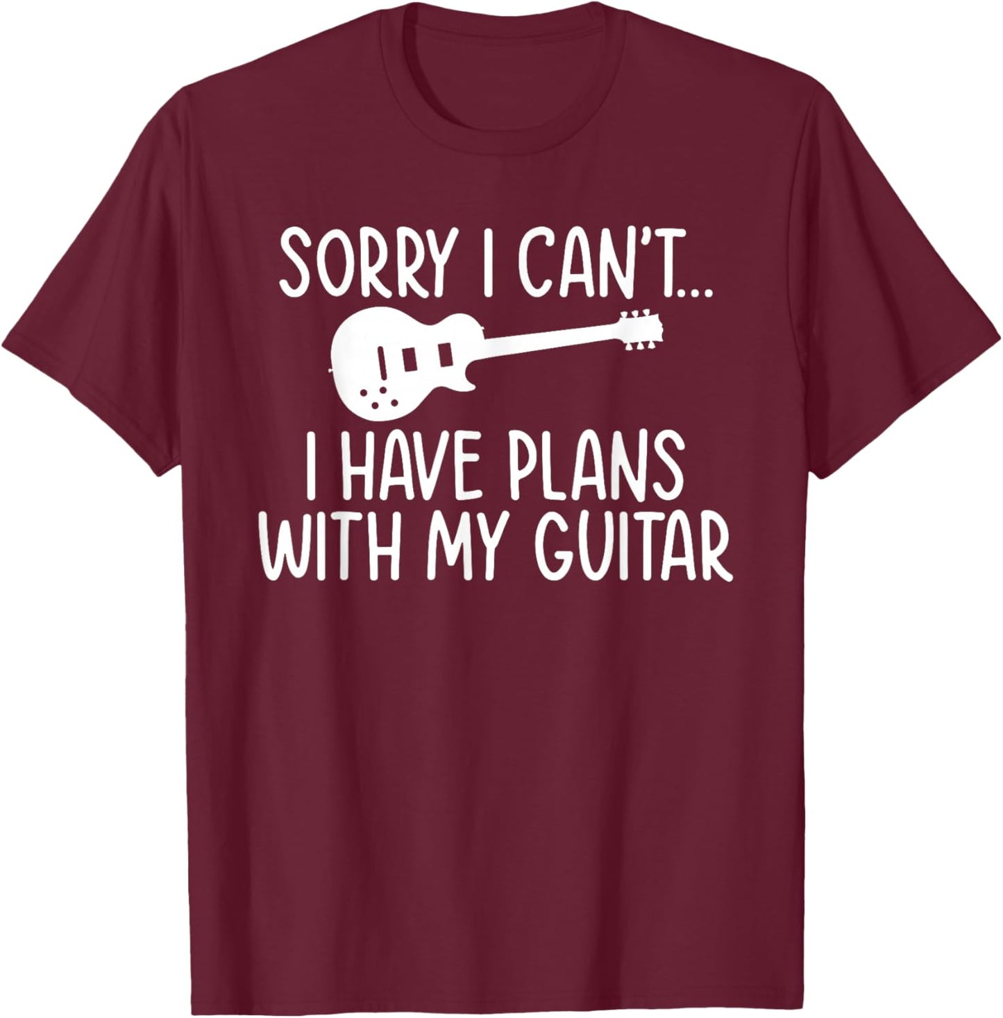 Sorry i cant i have Plans with my Guitar Player T-Shirt - T-Shirt | Maroon
