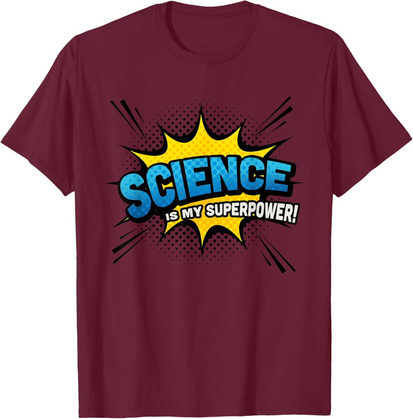 Science is my Superpower - Comic Book Style T-Shirt - T-Shirt | Maroon
