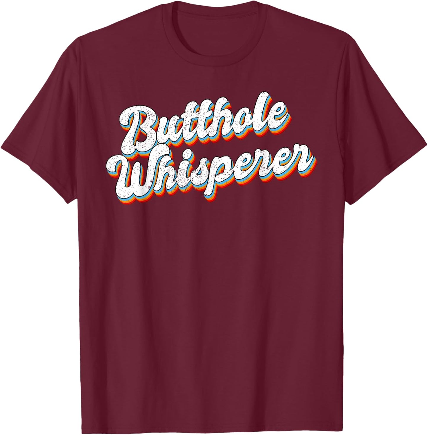 Butthole Whisperer Retro Vintage Sarcastic Joke Proctologist T-Shirt - T-Shirt | Maroon