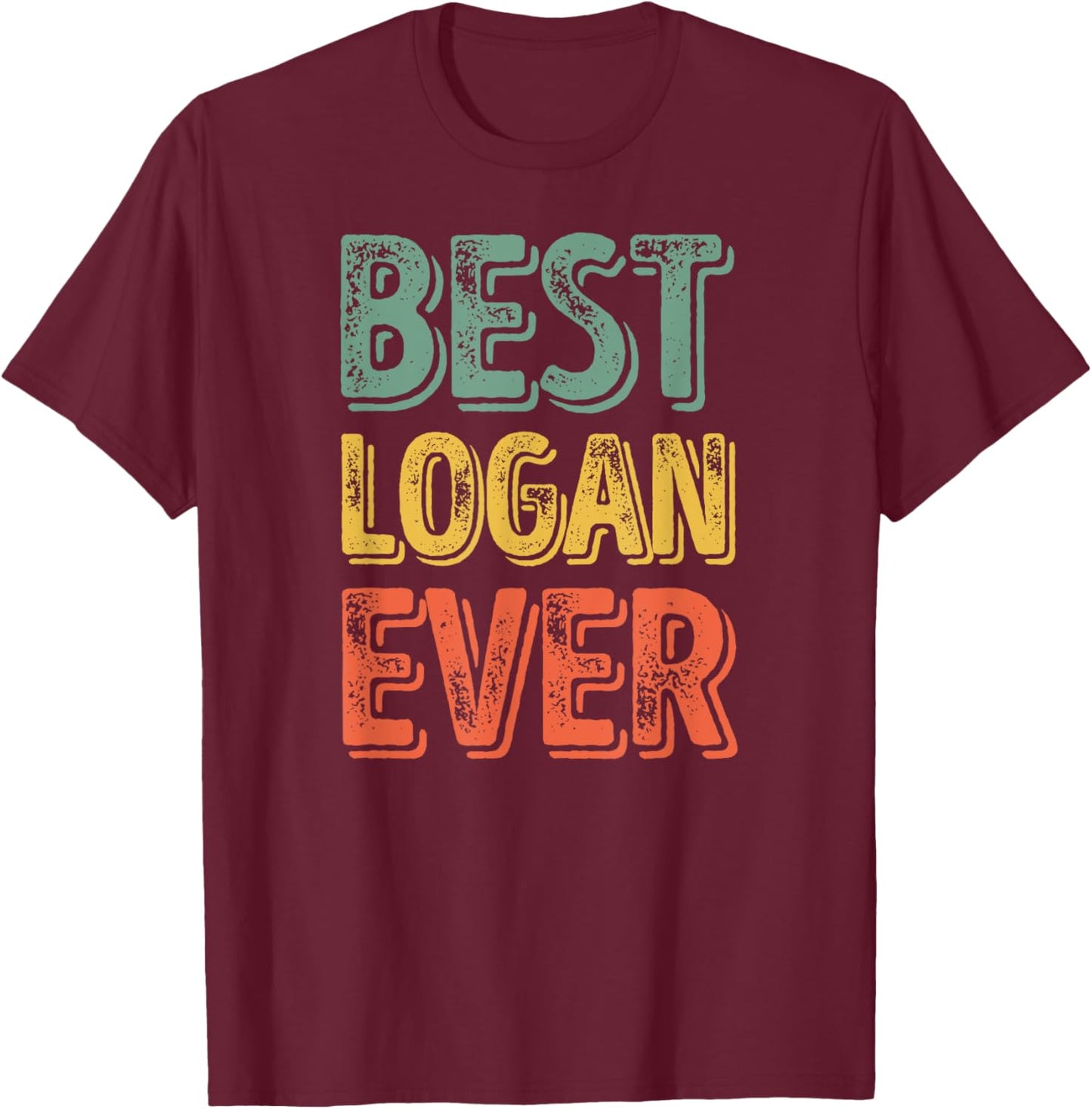 Best Logan Ever Shirt Funny Personalized First Name Logan T-Shirt - T-Shirt | Maroon