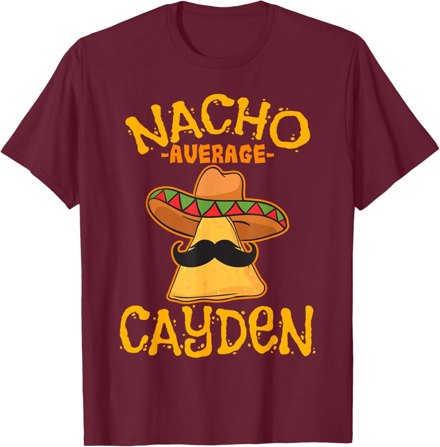 Nacho Average Cayden Personalized Name Funny Taco T-Shirt - T-Shirt | Maroon