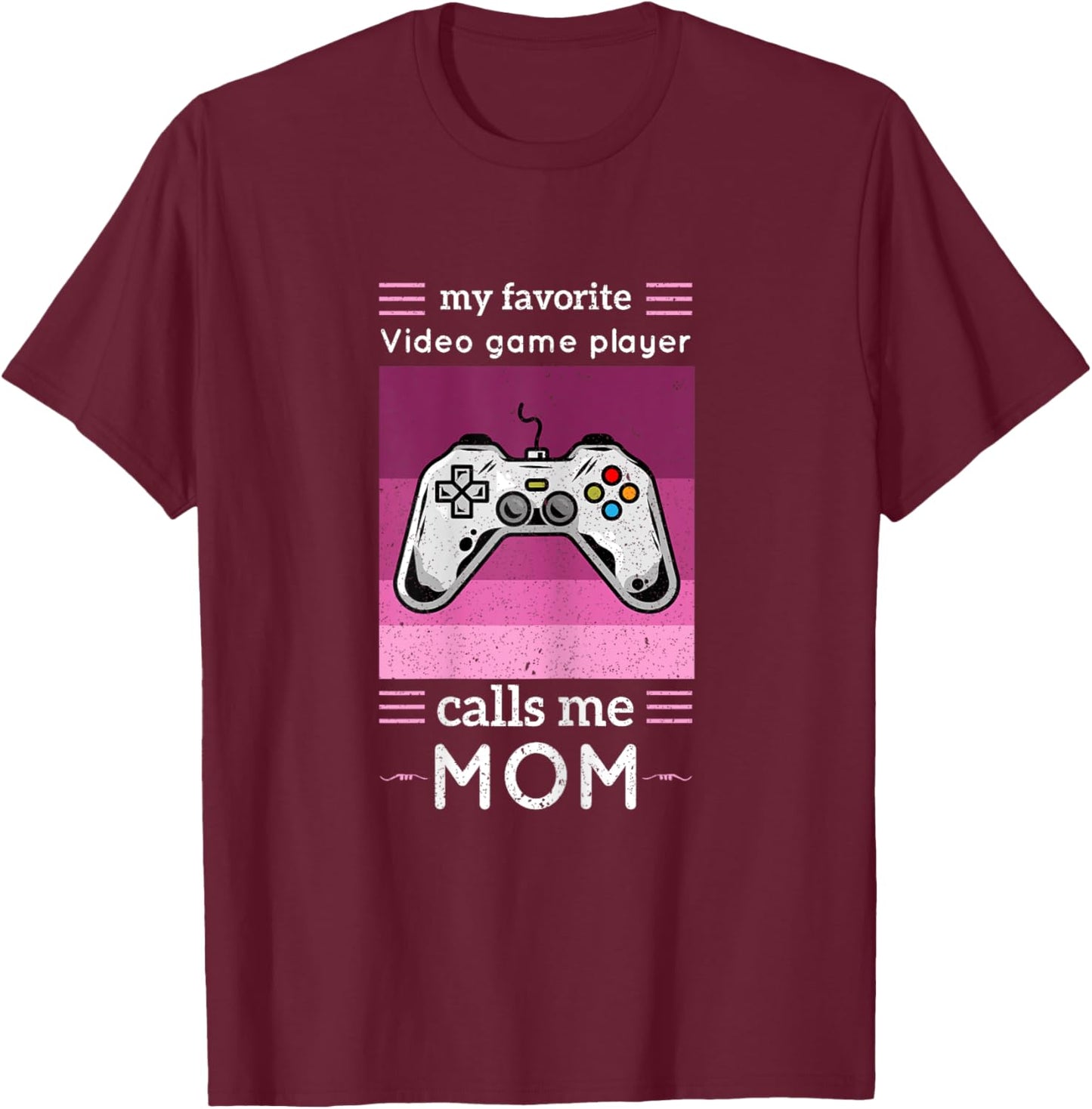 My Favorite Video Game Player Calls Me Mom Shirt Video Game T-Shirt - T-Shirt | Maroon
